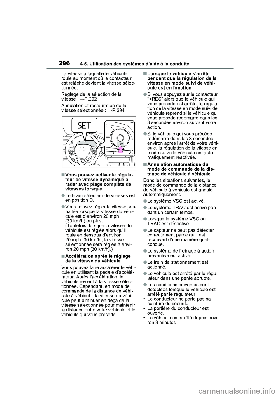 TOYOTA RAV4 2021 Manuel du propriétaire (in French) 2964-5. Utilisation des systèmes d’aide à la conduite
La vitesse à laquelle le véhicule
roule au moment où le contacteur
est relâché devient la vitesse sélec-
tionnée.
Réglage de la sél TOYOTA RAV4 2021 Manuel du propriétaire (in French) 2964-5. Utilisation des systèmes d’aide à la conduite
La vitesse à laquelle le véhicule
roule au moment où le contacteur
est relâché devient la vitesse sélec-
tionnée.
Réglage de la sél