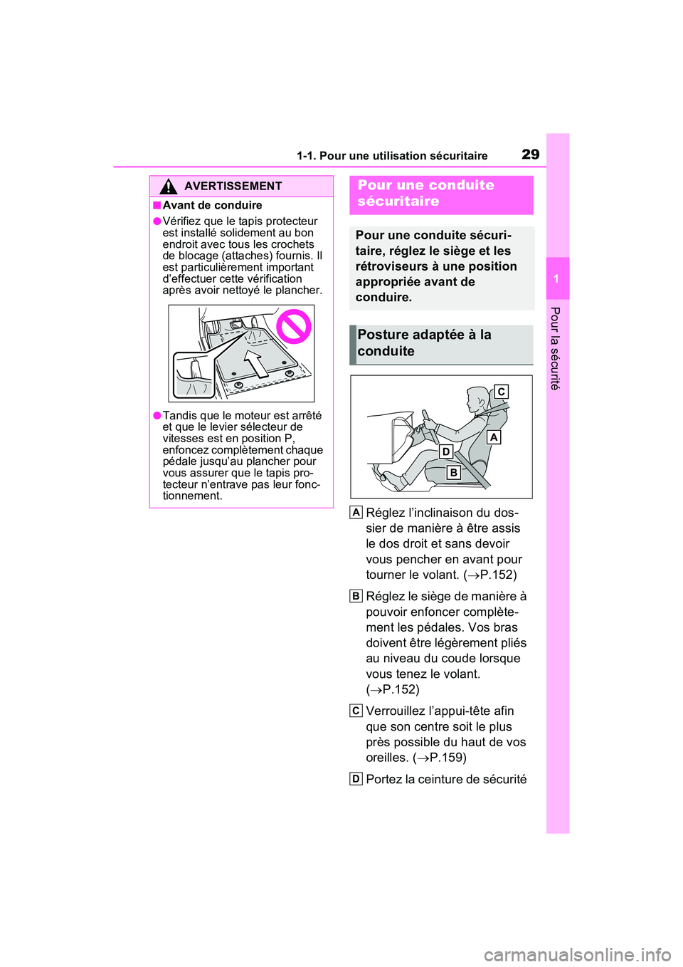 TOYOTA RAV4 2021 Manuel du propriétaire (in French) 291-1. Pour une utilisation sécuritaire
1
Pour la sécurité
Réglez l’inclinaison du dos-
sier de manière à être assis
le dos droit et sans devoir
vous pencher en avant pour
tourner le volan TOYOTA RAV4 2021 Manuel du propriétaire (in French) 291-1. Pour une utilisation sécuritaire
1
Pour la sécurité
Réglez l’inclinaison du dos-
sier de manière à être assis
le dos droit et sans devoir
vous pencher en avant pour
tourner le volan