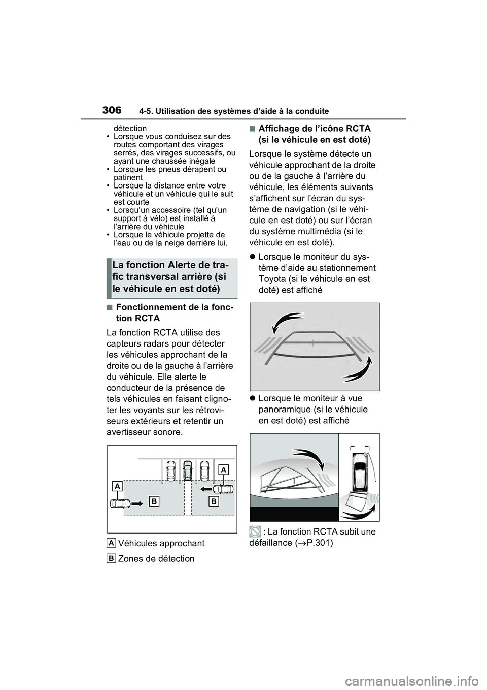 TOYOTA RAV4 2021 Manuel du propriétaire (in French) 3064-5. Utilisation des systèmes d’aide à la conduite
détection
• Lorsque vous conduisez sur des routes comportant des virages
serrés, des virages successifs, ou
ayant une chaussée inégal TOYOTA RAV4 2021 Manuel du propriétaire (in French) 3064-5. Utilisation des systèmes d’aide à la conduite
détection
• Lorsque vous conduisez sur des routes comportant des virages
serrés, des virages successifs, ou
ayant une chaussée inégal