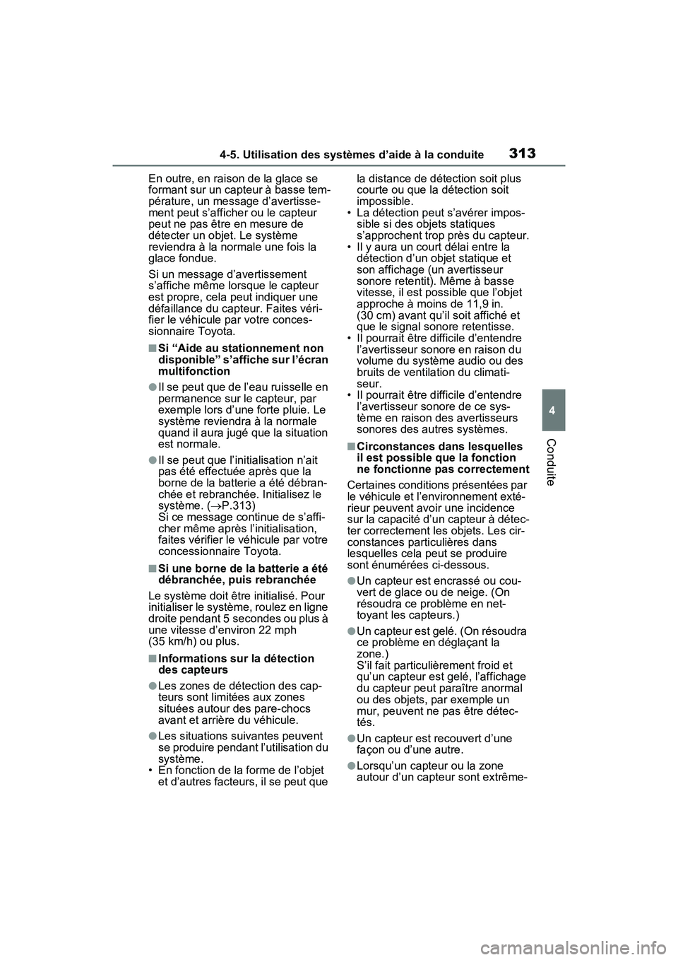 TOYOTA RAV4 2021 Manuel du propriétaire (in French) 3134-5. Utilisation des systèmes d’aide à la conduite
4
Conduite
En outre, en raison de la glace se
formant sur un capteur à basse tem-
pérature, un message d’avertisse-
ment peut s’affiche TOYOTA RAV4 2021 Manuel du propriétaire (in French) 3134-5. Utilisation des systèmes d’aide à la conduite
4
Conduite
En outre, en raison de la glace se
formant sur un capteur à basse tem-
pérature, un message d’avertisse-
ment peut s’affiche