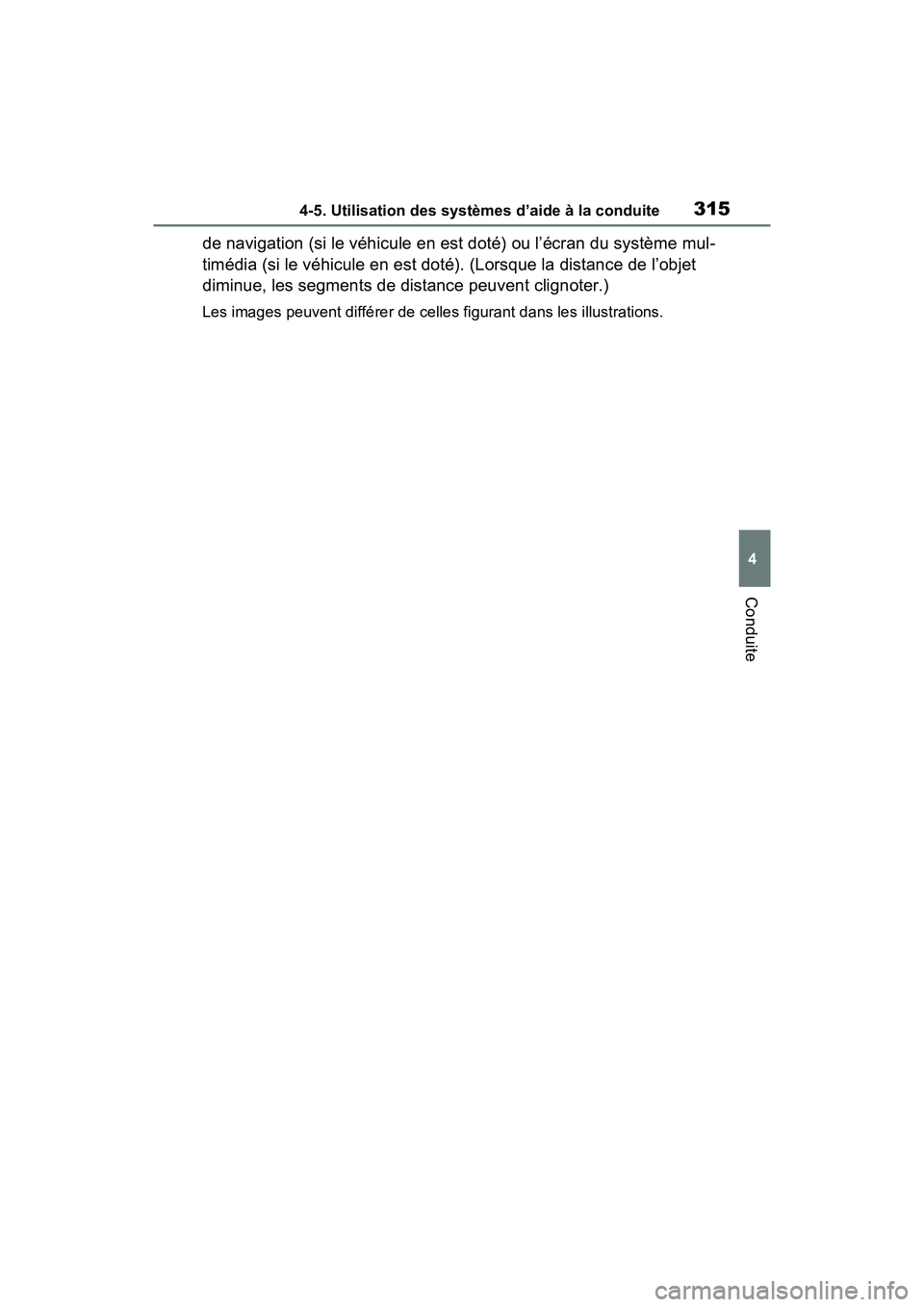 TOYOTA RAV4 2021 Manuel du propriétaire (in French) 3154-5. Utilisation des systèmes d’aide à la conduite
4
Conduite
de navigation (si le véhicule en est doté) ou l’écran du système mul-
timédia (si le véhicule en est doté). (Lorsque la di TOYOTA RAV4 2021 Manuel du propriétaire (in French) 3154-5. Utilisation des systèmes d’aide à la conduite
4
Conduite
de navigation (si le véhicule en est doté) ou l’écran du système mul-
timédia (si le véhicule en est doté). (Lorsque la di