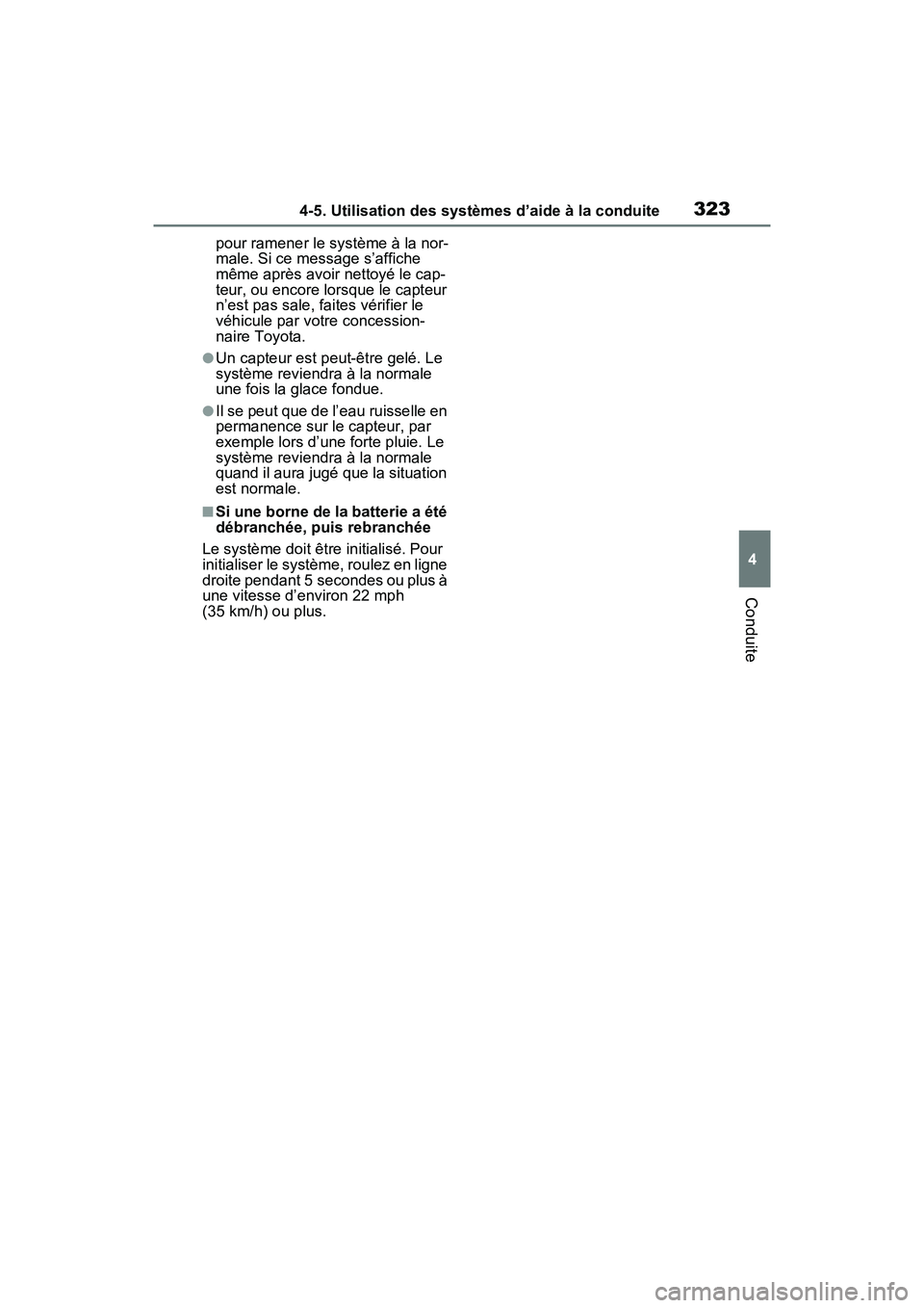 TOYOTA RAV4 2021 Manuel du propriétaire (in French) 3234-5. Utilisation des systèmes d’aide à la conduite
4
Conduite
pour ramener le système à la nor-
male. Si ce message s’affiche
même après avoir nettoyé le cap-
teur, ou encore lorsque le TOYOTA RAV4 2021 Manuel du propriétaire (in French) 3234-5. Utilisation des systèmes d’aide à la conduite
4
Conduite
pour ramener le système à la nor-
male. Si ce message s’affiche
même après avoir nettoyé le cap-
teur, ou encore lorsque le