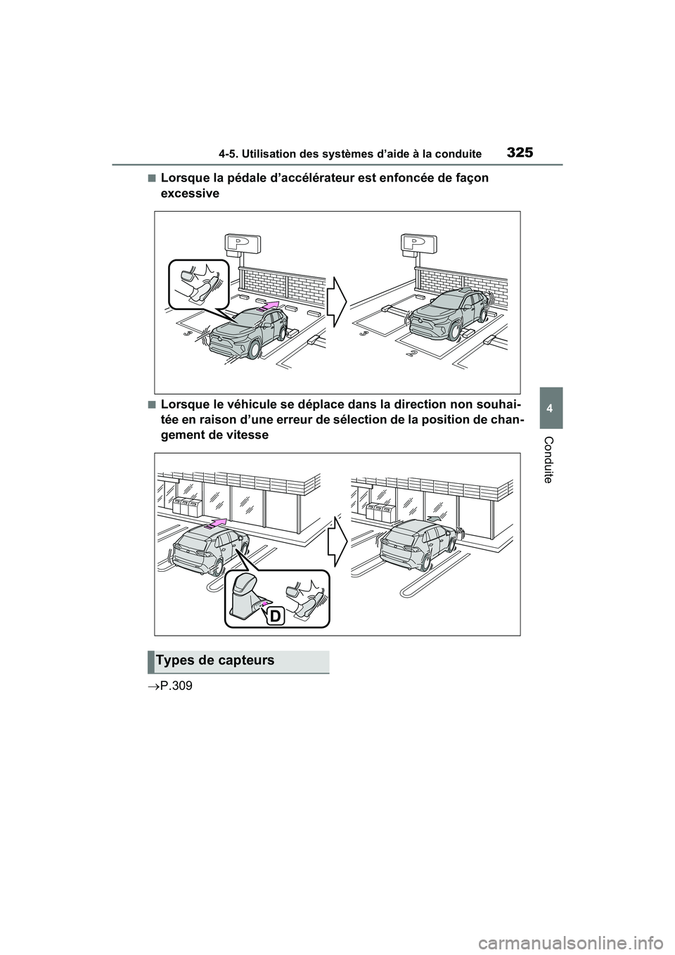 TOYOTA RAV4 2021 Manuel du propriétaire (in French) 3254-5. Utilisation des systèmes d’aide à la conduite
4
Conduite
■Lorsque la pédale d’accélérateur est enfoncée de façon
excessive
■Lorsque le véhicule se déplace dans la direction n TOYOTA RAV4 2021 Manuel du propriétaire (in French) 3254-5. Utilisation des systèmes d’aide à la conduite
4
Conduite
■Lorsque la pédale d’accélérateur est enfoncée de façon
excessive
■Lorsque le véhicule se déplace dans la direction n