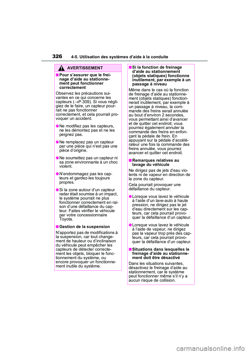 TOYOTA RAV4 2021 Manuel du propriétaire (in French) 3264-5. Utilisation des systèmes d’aide à la conduite
AVERTISSEMENT
■Pour s’assurer que le frei-
nage d’aide au stationne-
ment peut fonctionner
correctement
Observez les précautions sui-
TOYOTA RAV4 2021 Manuel du propriétaire (in French) 3264-5. Utilisation des systèmes d’aide à la conduite
AVERTISSEMENT
■Pour s’assurer que le frei-
nage d’aide au stationne-
ment peut fonctionner
correctement
Observez les précautions sui-