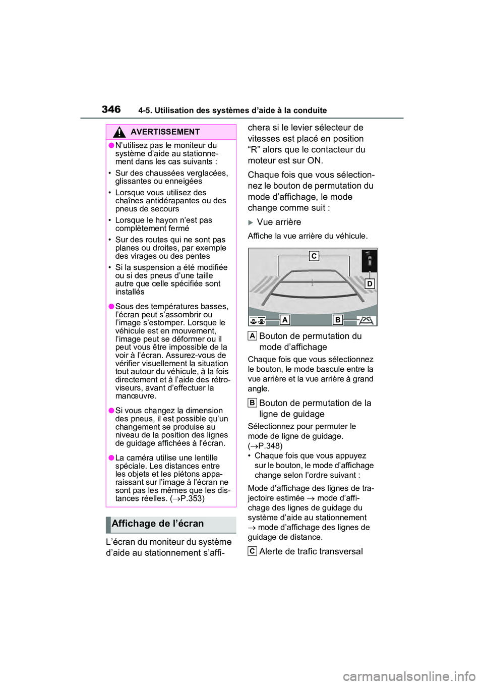TOYOTA RAV4 2021 Manuel du propriétaire (in French) 3464-5. Utilisation des systèmes d’aide à la conduite
L’écran du moniteur du système
d’aide au stationnement s’affi-chera si le levier sélecteur de
vitesses est placé en position
“R TOYOTA RAV4 2021 Manuel du propriétaire (in French) 3464-5. Utilisation des systèmes d’aide à la conduite
L’écran du moniteur du système
d’aide au stationnement s’affi-chera si le levier sélecteur de
vitesses est placé en position
“R