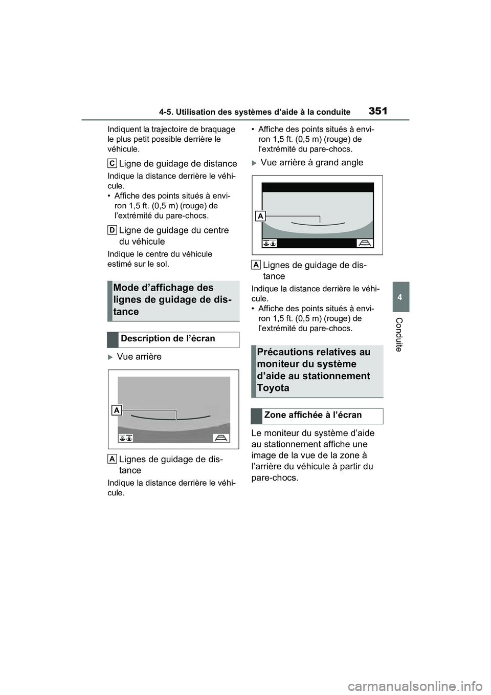 TOYOTA RAV4 2021 Manuel du propriétaire (in French) 3514-5. Utilisation des systèmes d’aide à la conduite
4
Conduite
Indiquent la trajectoire de braquage
le plus petit possible derrière le
véhicule.
Ligne de guidage de distance
Indique la dista TOYOTA RAV4 2021 Manuel du propriétaire (in French) 3514-5. Utilisation des systèmes d’aide à la conduite
4
Conduite
Indiquent la trajectoire de braquage
le plus petit possible derrière le
véhicule.
Ligne de guidage de distance
Indique la dista
