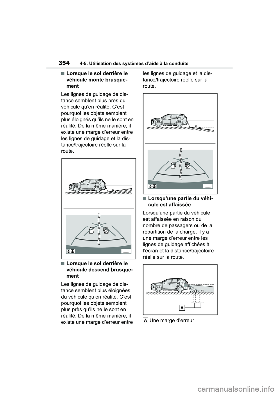 TOYOTA RAV4 2021 Manuel du propriétaire (in French) 3544-5. Utilisation des systèmes d’aide à la conduite
■Lorsque le sol derrière le
véhicule monte brusque-
ment
Les lignes de guidage de dis-
tance semblent plus près du
véhicule qu’en r TOYOTA RAV4 2021 Manuel du propriétaire (in French) 3544-5. Utilisation des systèmes d’aide à la conduite
■Lorsque le sol derrière le
véhicule monte brusque-
ment
Les lignes de guidage de dis-
tance semblent plus près du
véhicule qu’en r