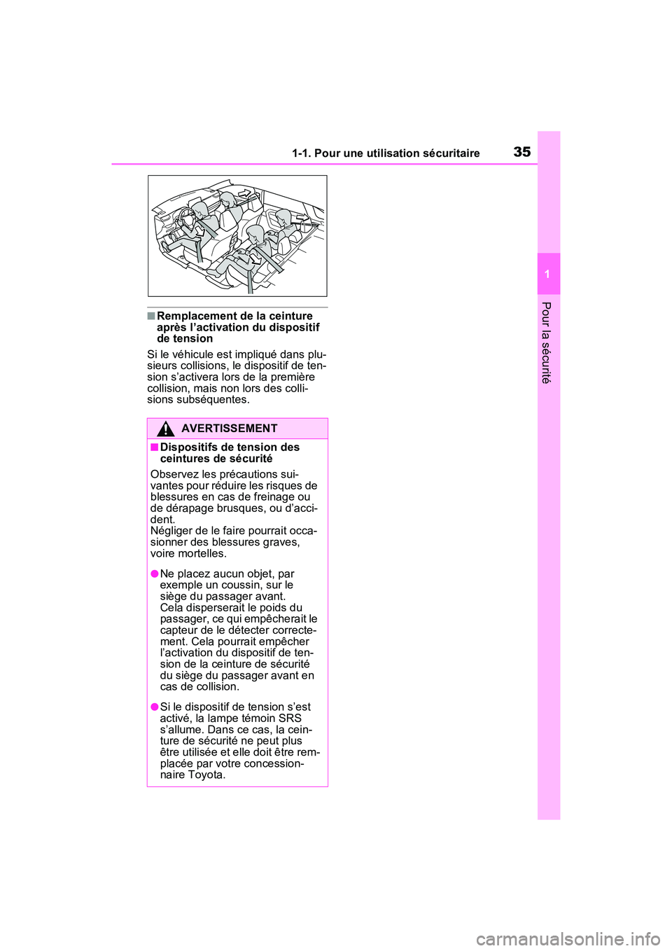TOYOTA RAV4 2021 Manuel du propriétaire (in French) 351-1. Pour une utilisation sécuritaire
1
Pour la sécurité
■Remplacement de la ceinture
après l’activation du dispositif
de tension
Si le véhicule est impliqué dans plu-
sieurs collisions, TOYOTA RAV4 2021 Manuel du propriétaire (in French) 351-1. Pour une utilisation sécuritaire
1
Pour la sécurité
■Remplacement de la ceinture
après l’activation du dispositif
de tension
Si le véhicule est impliqué dans plu-
sieurs collisions,