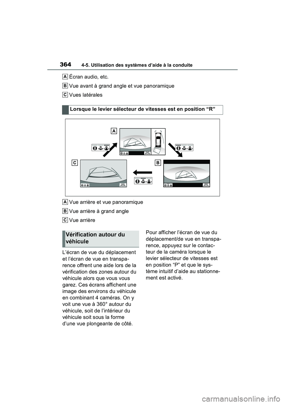 TOYOTA RAV4 2021 Manuel du propriétaire (in French) 3644-5. Utilisation des systèmes d’aide à la conduite
Écran audio, etc.
Vue avant à grand angle et vue panoramique
Vues latérales
Vue arrière et vue panoramique
Vue arrière à grand angle
Vue TOYOTA RAV4 2021 Manuel du propriétaire (in French) 3644-5. Utilisation des systèmes d’aide à la conduite
Écran audio, etc.
Vue avant à grand angle et vue panoramique
Vues latérales
Vue arrière et vue panoramique
Vue arrière à grand angle
Vue