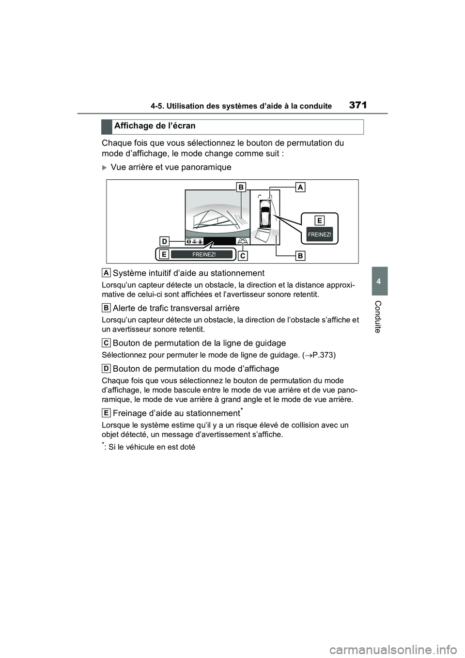TOYOTA RAV4 2021 Manuel du propriétaire (in French) 3714-5. Utilisation des systèmes d’aide à la conduite
4
Conduite
Chaque fois que vous sélectionnez le bouton de permutation du
mode d’affichage, le mode change comme suit :
Vue arrière et TOYOTA RAV4 2021 Manuel du propriétaire (in French) 3714-5. Utilisation des systèmes d’aide à la conduite
4
Conduite
Chaque fois que vous sélectionnez le bouton de permutation du
mode d’affichage, le mode change comme suit :
Vue arrière et