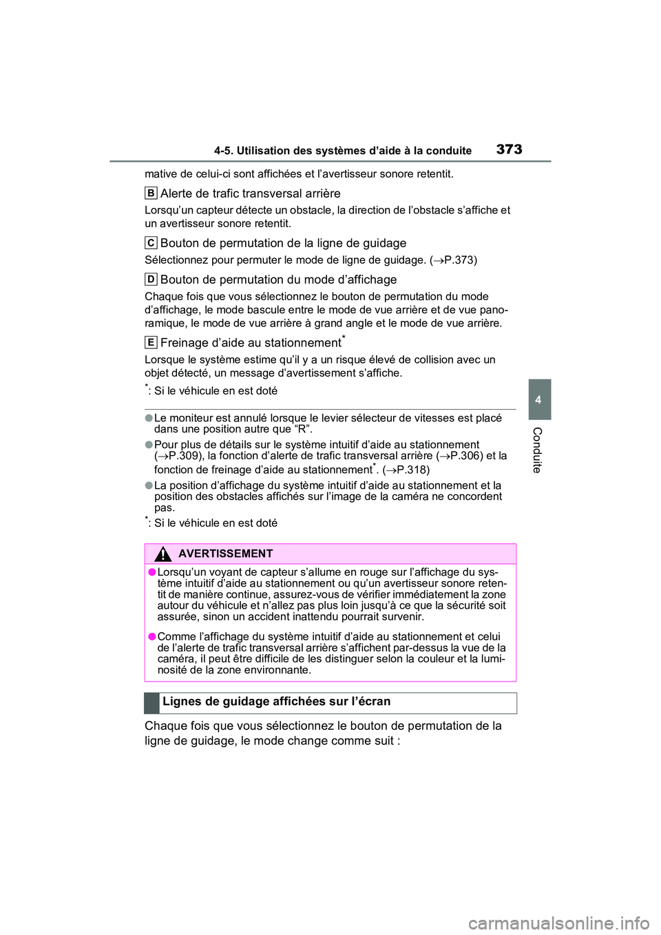 TOYOTA RAV4 2021 Manuel du propriétaire (in French) 3734-5. Utilisation des systèmes d’aide à la conduite
4
Conduite
mative de celui-ci sont affichées et l’avertisseur sonore retentit.
Alerte de trafic transversal arrière
Lorsqu’un capteur d TOYOTA RAV4 2021 Manuel du propriétaire (in French) 3734-5. Utilisation des systèmes d’aide à la conduite
4
Conduite
mative de celui-ci sont affichées et l’avertisseur sonore retentit.
Alerte de trafic transversal arrière
Lorsqu’un capteur d