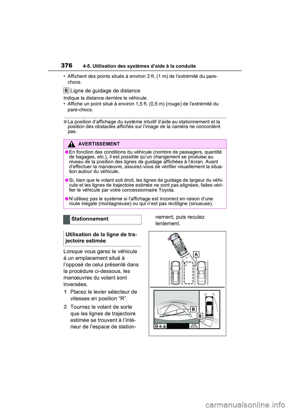 TOYOTA RAV4 2021 Manuel du propriétaire (in French) 3764-5. Utilisation des systèmes d’aide à la conduite
• Affichent des points situés à environ 3 ft. (1 m) de l’extrémité du pare-chocs.
Ligne de guidage de distance
Indique la distance der TOYOTA RAV4 2021 Manuel du propriétaire (in French) 3764-5. Utilisation des systèmes d’aide à la conduite
• Affichent des points situés à environ 3 ft. (1 m) de l’extrémité du pare-chocs.
Ligne de guidage de distance
Indique la distance der