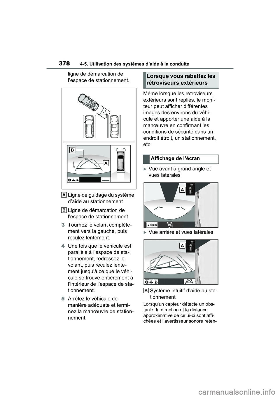TOYOTA RAV4 2021 Manuel du propriétaire (in French) 3784-5. Utilisation des systèmes d’aide à la conduite
ligne de démarcation de
l’espace de stationnement.
Ligne de guidage du système
d’aide au stationnement
Ligne de démarcation de
l’e TOYOTA RAV4 2021 Manuel du propriétaire (in French) 3784-5. Utilisation des systèmes d’aide à la conduite
ligne de démarcation de
l’espace de stationnement.
Ligne de guidage du système
d’aide au stationnement
Ligne de démarcation de
l’e