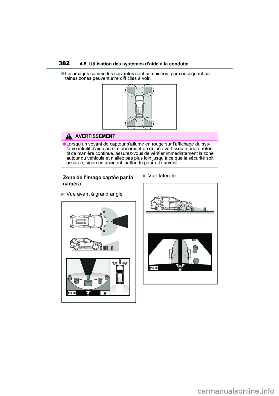 TOYOTA RAV4 2021 Manuel du propriétaire (in French) 3824-5. Utilisation des systèmes d’aide à la conduite
●Les images comme les suivantes sont combinées, par conséquent cer-
taines zones peuvent être difficiles à voir.
Vue avant à grand a TOYOTA RAV4 2021 Manuel du propriétaire (in French) 3824-5. Utilisation des systèmes d’aide à la conduite
●Les images comme les suivantes sont combinées, par conséquent cer-
taines zones peuvent être difficiles à voir.
Vue avant à grand a