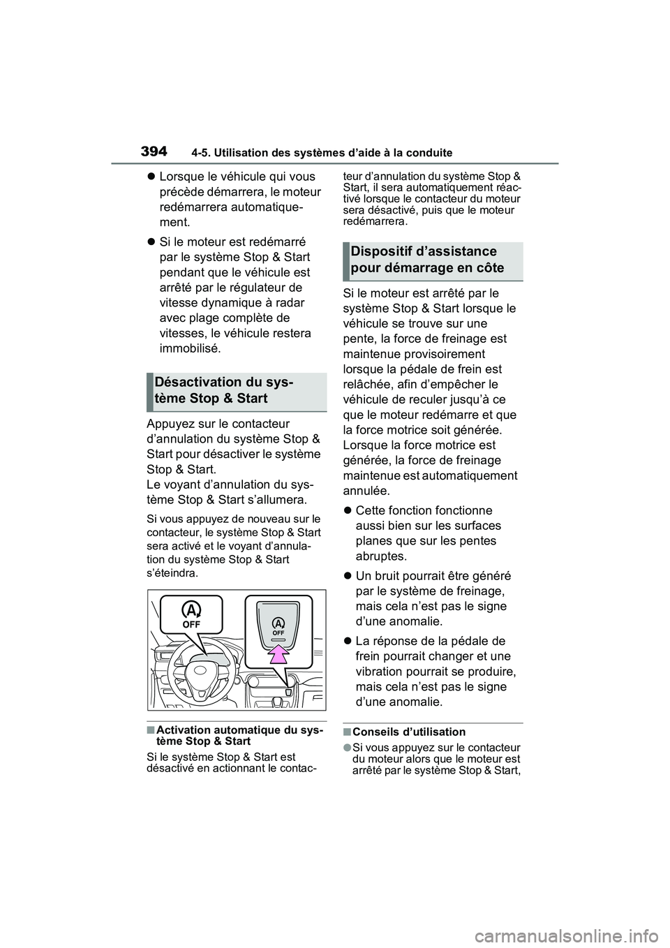 TOYOTA RAV4 2021 Manuel du propriétaire (in French) 3944-5. Utilisation des systèmes d’aide à la conduite
Lorsque le véhicule qui vous
précède démarrera, le moteur
redémarrera automatique-
ment.
Si le moteur est redémarré
par le sy TOYOTA RAV4 2021 Manuel du propriétaire (in French) 3944-5. Utilisation des systèmes d’aide à la conduite
Lorsque le véhicule qui vous
précède démarrera, le moteur
redémarrera automatique-
ment.
Si le moteur est redémarré
par le sy