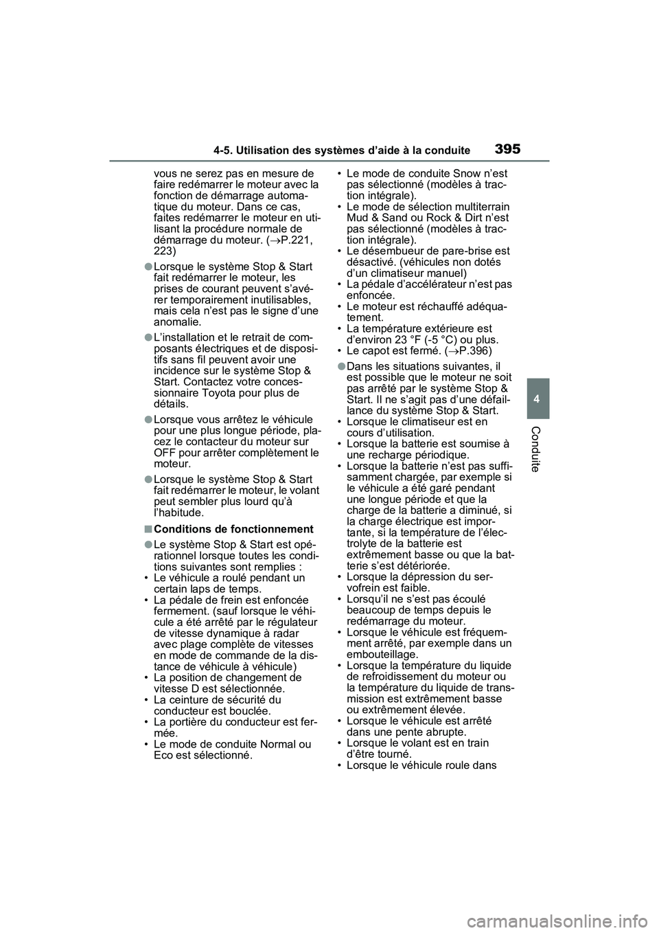 TOYOTA RAV4 2021 Manuel du propriétaire (in French) 3954-5. Utilisation des systèmes d’aide à la conduite
4
Conduite
vous ne serez pas en mesure de
faire redémarrer le moteur avec la
fonction de démarrage automa-
tique du moteur. Dans ce cas,
TOYOTA RAV4 2021 Manuel du propriétaire (in French) 3954-5. Utilisation des systèmes d’aide à la conduite
4
Conduite
vous ne serez pas en mesure de
faire redémarrer le moteur avec la
fonction de démarrage automa-
tique du moteur. Dans ce cas,