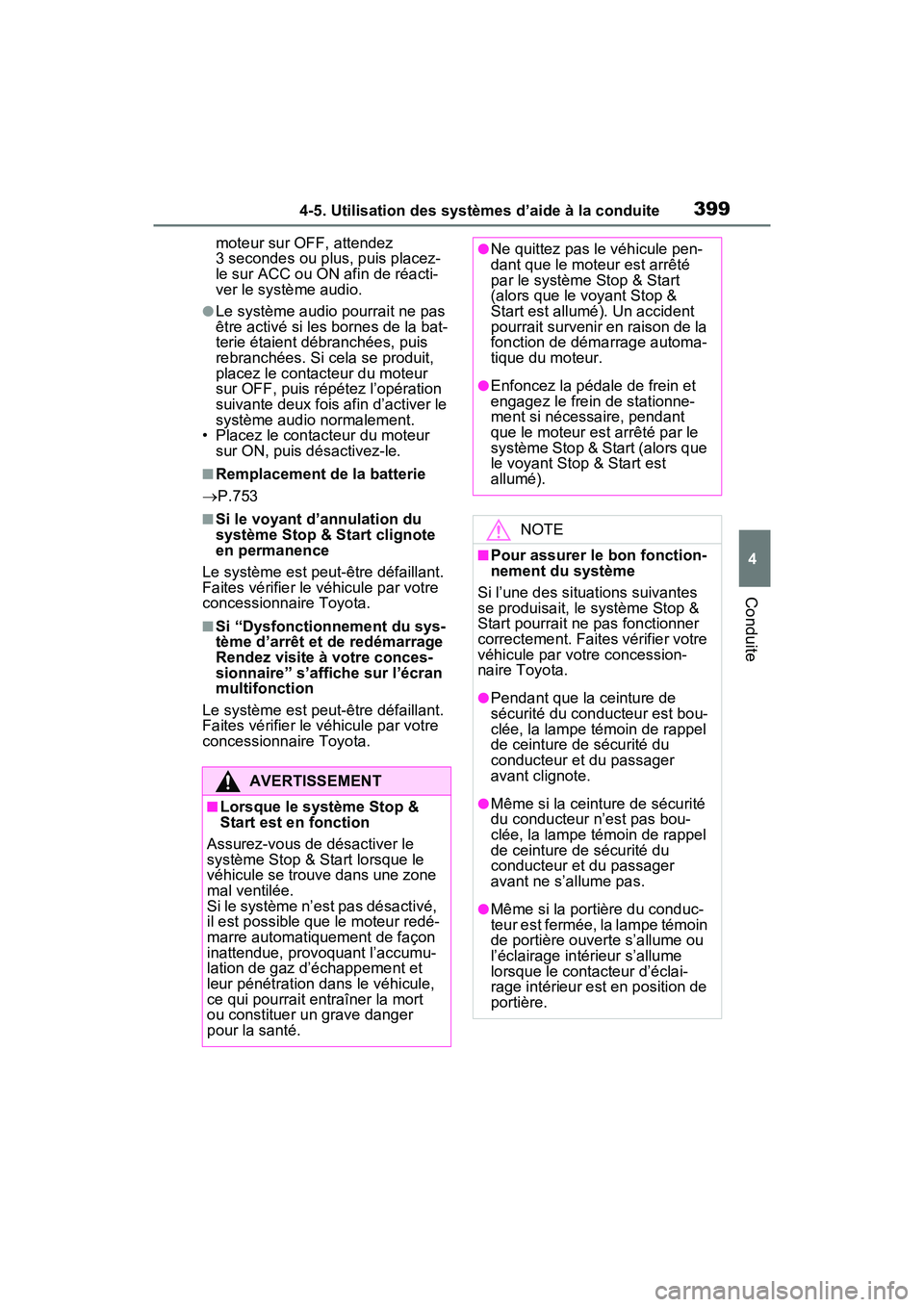 TOYOTA RAV4 2021 Manuel du propriétaire (in French) 3994-5. Utilisation des systèmes d’aide à la conduite
4
Conduite
moteur sur OFF, attendez
3 secondes ou plus, puis placez-
le sur ACC ou ON afin de réacti-
ver le système audio.
●Le système TOYOTA RAV4 2021 Manuel du propriétaire (in French) 3994-5. Utilisation des systèmes d’aide à la conduite
4
Conduite
moteur sur OFF, attendez
3 secondes ou plus, puis placez-
le sur ACC ou ON afin de réacti-
ver le système audio.
●Le système