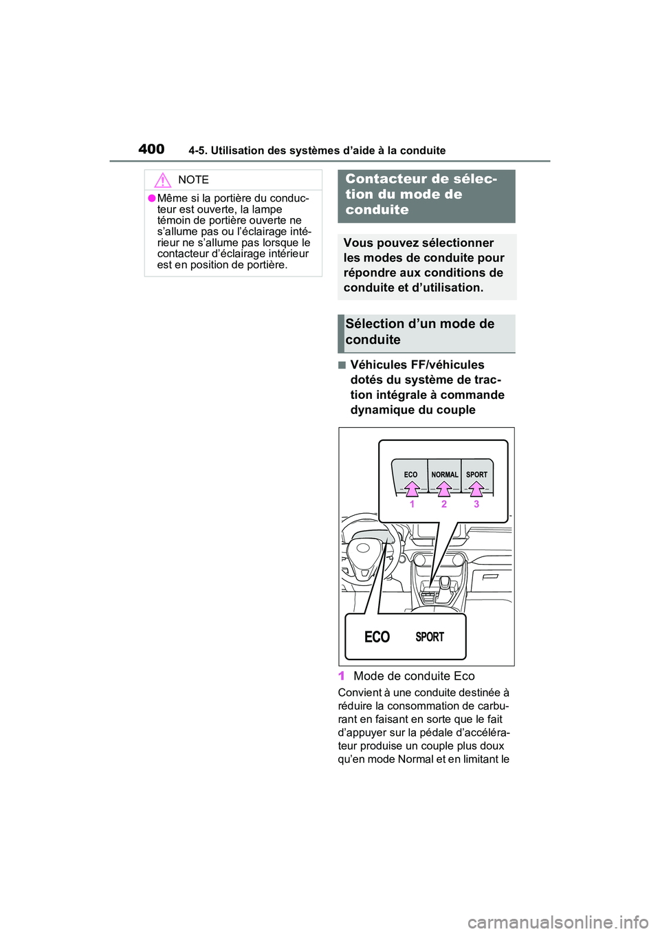 TOYOTA RAV4 2021 Manuel du propriétaire (in French) 4004-5. Utilisation des systèmes d’aide à la conduite
■Véhicules FF/véhicules
dotés du système de trac-
tion intégrale à commande
dynamique du couple
1 Mode de conduite Eco
Convient à u TOYOTA RAV4 2021 Manuel du propriétaire (in French) 4004-5. Utilisation des systèmes d’aide à la conduite
■Véhicules FF/véhicules
dotés du système de trac-
tion intégrale à commande
dynamique du couple
1 Mode de conduite Eco
Convient à u