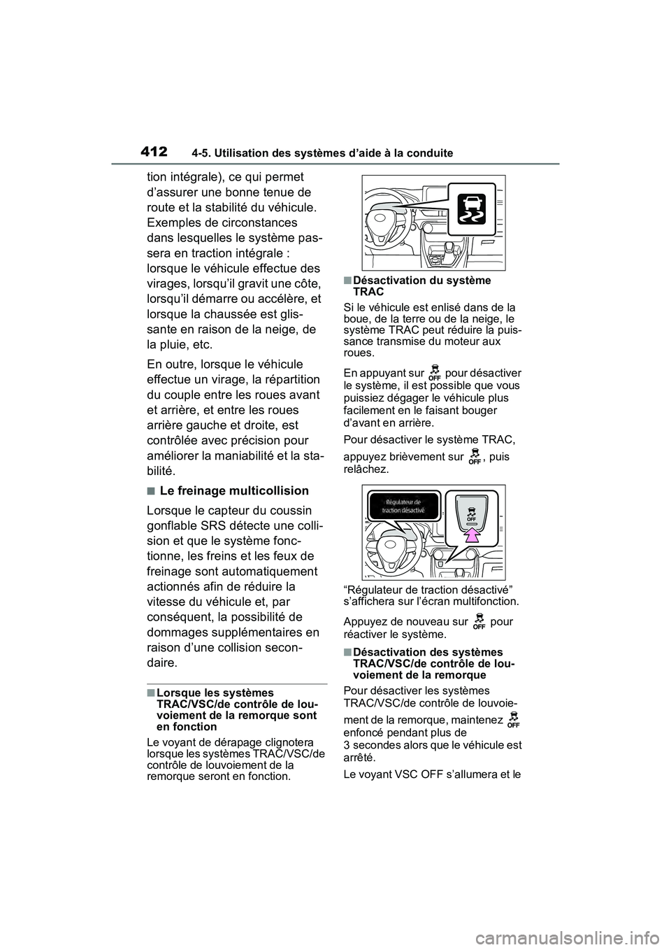 TOYOTA RAV4 2021 Manuel du propriétaire (in French) 4124-5. Utilisation des systèmes d’aide à la conduite
tion intégrale), ce qui permet
d’assurer une bonne tenue de
route et la stabilité du véhicule.
Exemples de circonstances
dans lesquel TOYOTA RAV4 2021 Manuel du propriétaire (in French) 4124-5. Utilisation des systèmes d’aide à la conduite
tion intégrale), ce qui permet
d’assurer une bonne tenue de
route et la stabilité du véhicule.
Exemples de circonstances
dans lesquel