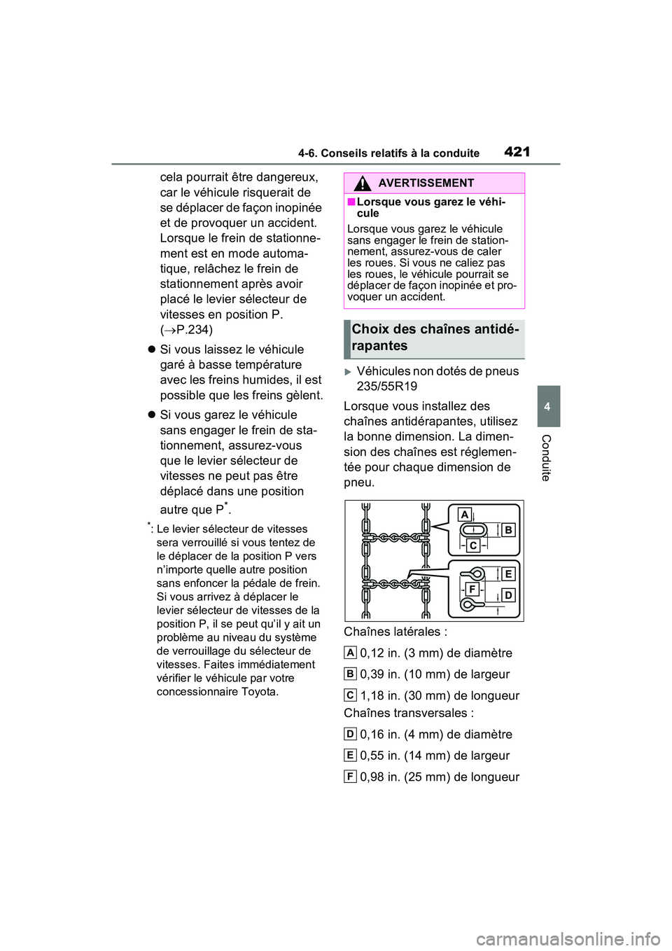 TOYOTA RAV4 2021 Manuel du propriétaire (in French) 4214-6. Conseils relatifs à la conduite
4
Conduite
cela pourrait être dangereux,
car le véhicule risquerait de
se déplacer de façon inopinée
et de provoquer un accident.
Lorsque le frein de s TOYOTA RAV4 2021 Manuel du propriétaire (in French) 4214-6. Conseils relatifs à la conduite
4
Conduite
cela pourrait être dangereux,
car le véhicule risquerait de
se déplacer de façon inopinée
et de provoquer un accident.
Lorsque le frein de s