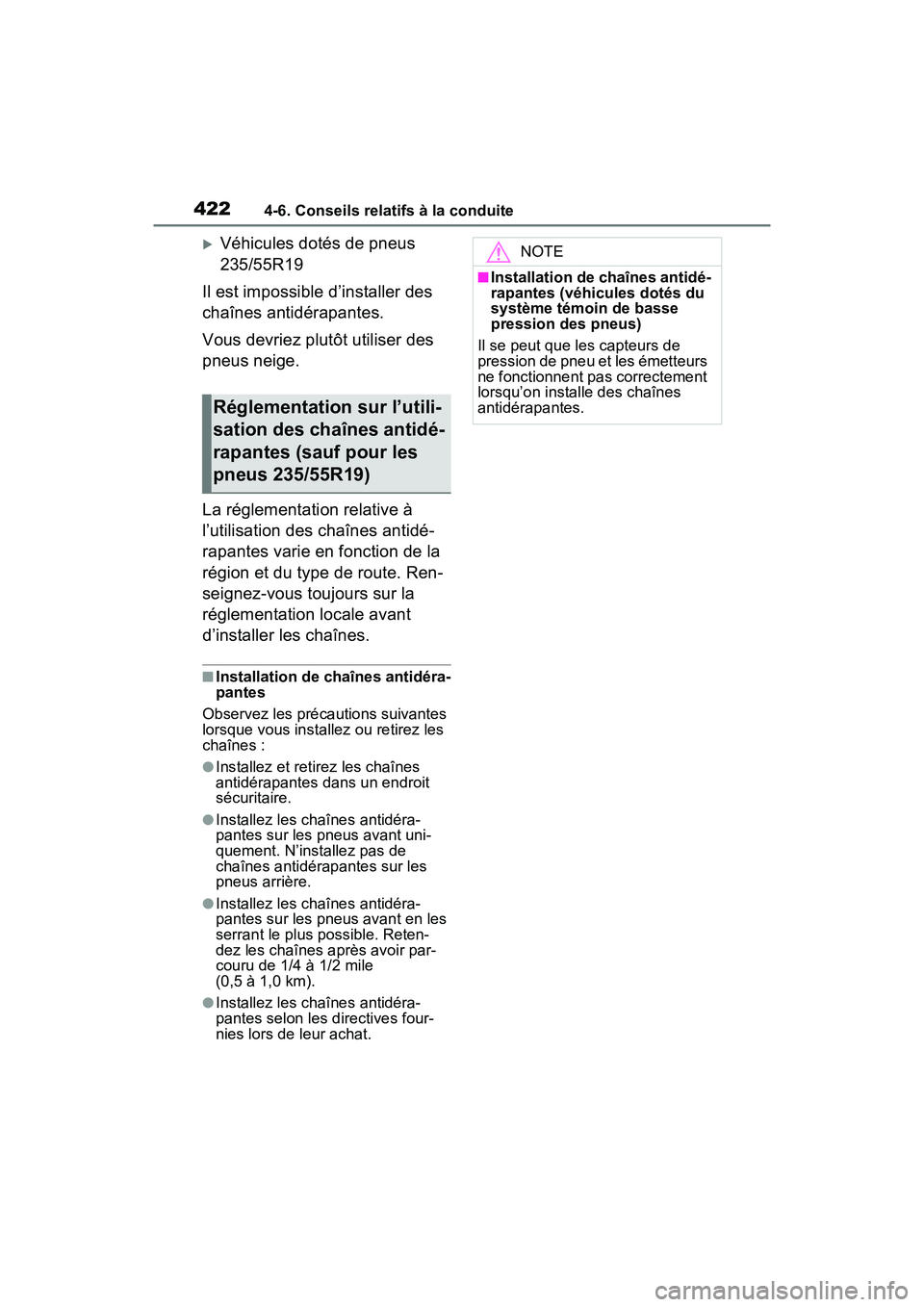 TOYOTA RAV4 2021 Manuel du propriétaire (in French) 4224-6. Conseils relatifs à la conduite
Véhicules dotés de pneus
235/55R19
Il est impossible d’installer des
chaînes antidérapantes.
Vous devriez plutôt utiliser des
pneus neige.
La rég TOYOTA RAV4 2021 Manuel du propriétaire (in French) 4224-6. Conseils relatifs à la conduite
Véhicules dotés de pneus
235/55R19
Il est impossible d’installer des
chaînes antidérapantes.
Vous devriez plutôt utiliser des
pneus neige.
La rég