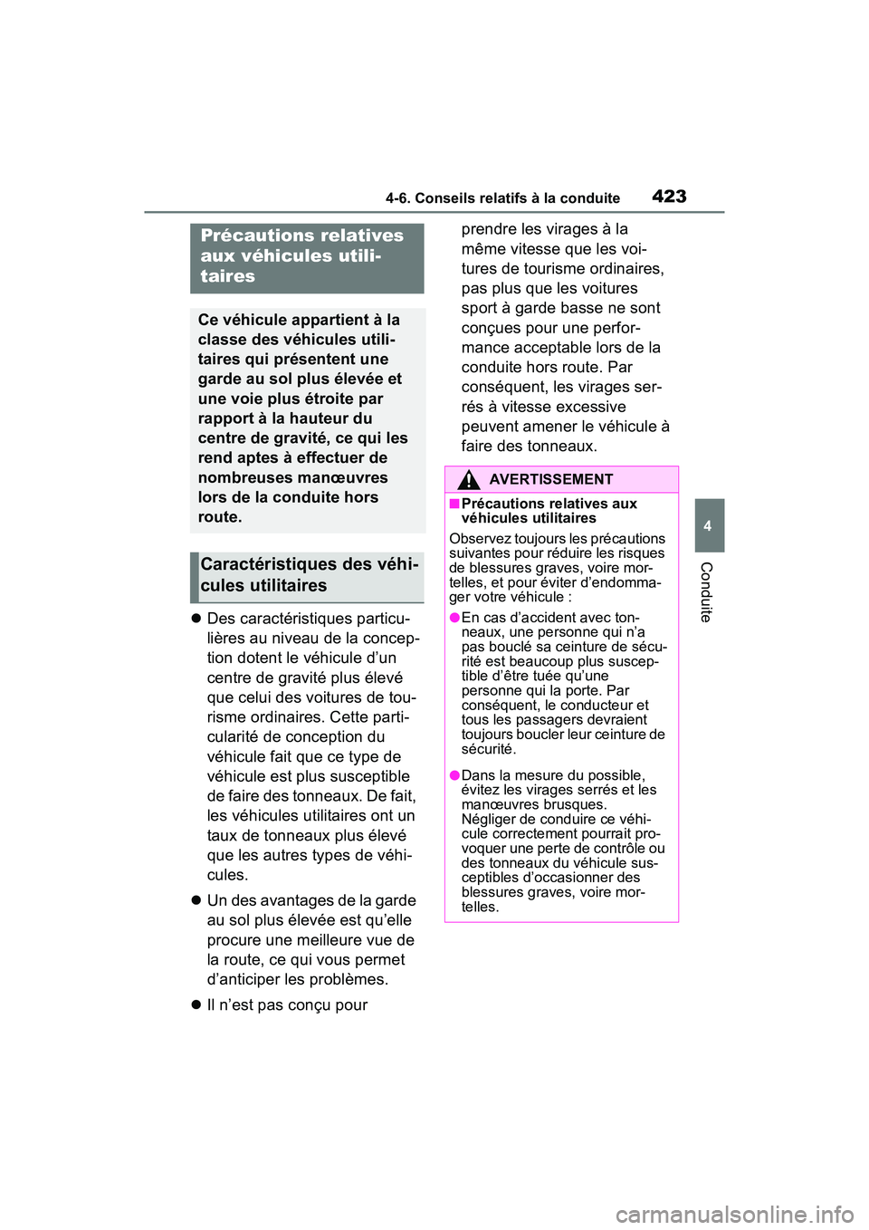 TOYOTA RAV4 2021 Manuel du propriétaire (in French) 4234-6. Conseils relatifs à la conduite
4
Conduite
Des caractéristiques particu-
lières au niveau de la concep-
tion dotent le véhicule d’un
centre de gravité plus élevé
que celui des vo TOYOTA RAV4 2021 Manuel du propriétaire (in French) 4234-6. Conseils relatifs à la conduite
4
Conduite
Des caractéristiques particu-
lières au niveau de la concep-
tion dotent le véhicule d’un
centre de gravité plus élevé
que celui des vo