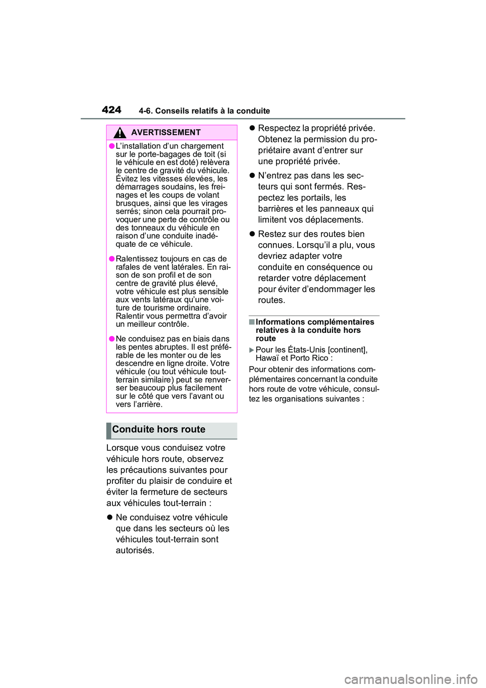 TOYOTA RAV4 2021 Manuel du propriétaire (in French) 4244-6. Conseils relatifs à la conduite
Lorsque vous conduisez votre
véhicule hors route, observez
les précautions suivantes pour
profiter du plaisir de conduire et
éviter la fermeture de sect TOYOTA RAV4 2021 Manuel du propriétaire (in French) 4244-6. Conseils relatifs à la conduite
Lorsque vous conduisez votre
véhicule hors route, observez
les précautions suivantes pour
profiter du plaisir de conduire et
éviter la fermeture de sect