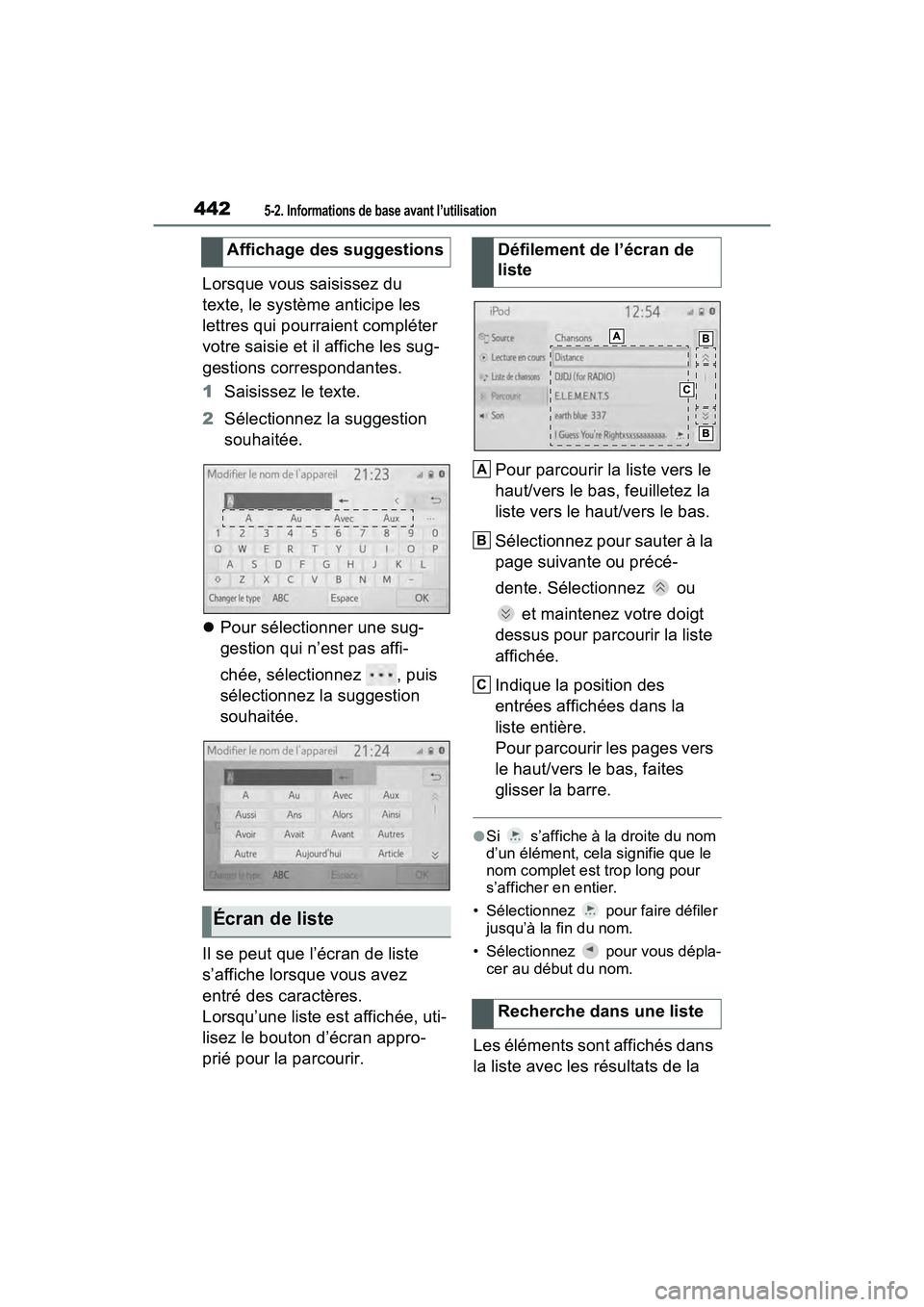 TOYOTA RAV4 2021 Manuel du propriétaire (in French) 4425-2. Informations de base avant l’utilisation
Lorsque vous saisissez du
texte, le système anticipe les
lettres qui pourraient compléter
votre saisie et il affiche les sug-
gestions correspon TOYOTA RAV4 2021 Manuel du propriétaire (in French) 4425-2. Informations de base avant l’utilisation
Lorsque vous saisissez du
texte, le système anticipe les
lettres qui pourraient compléter
votre saisie et il affiche les sug-
gestions correspon