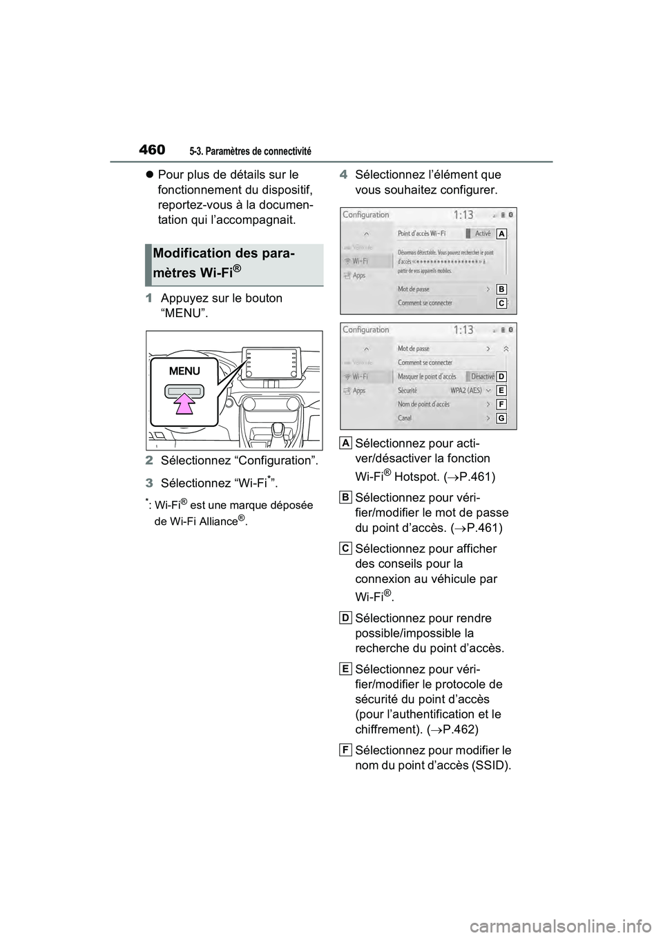 TOYOTA RAV4 2021 Manuel du propriétaire (in French) 4605-3. Paramètres de connectivité
Pour plus de détails sur le
fonctionnement du dispositif,
reportez-vous à la documen-
tation qui l’accompagnait.
1 Appuyez sur le bouton
“MENU”.
2 S TOYOTA RAV4 2021 Manuel du propriétaire (in French) 4605-3. Paramètres de connectivité
Pour plus de détails sur le
fonctionnement du dispositif,
reportez-vous à la documen-
tation qui l’accompagnait.
1 Appuyez sur le bouton
“MENU”.
2 S