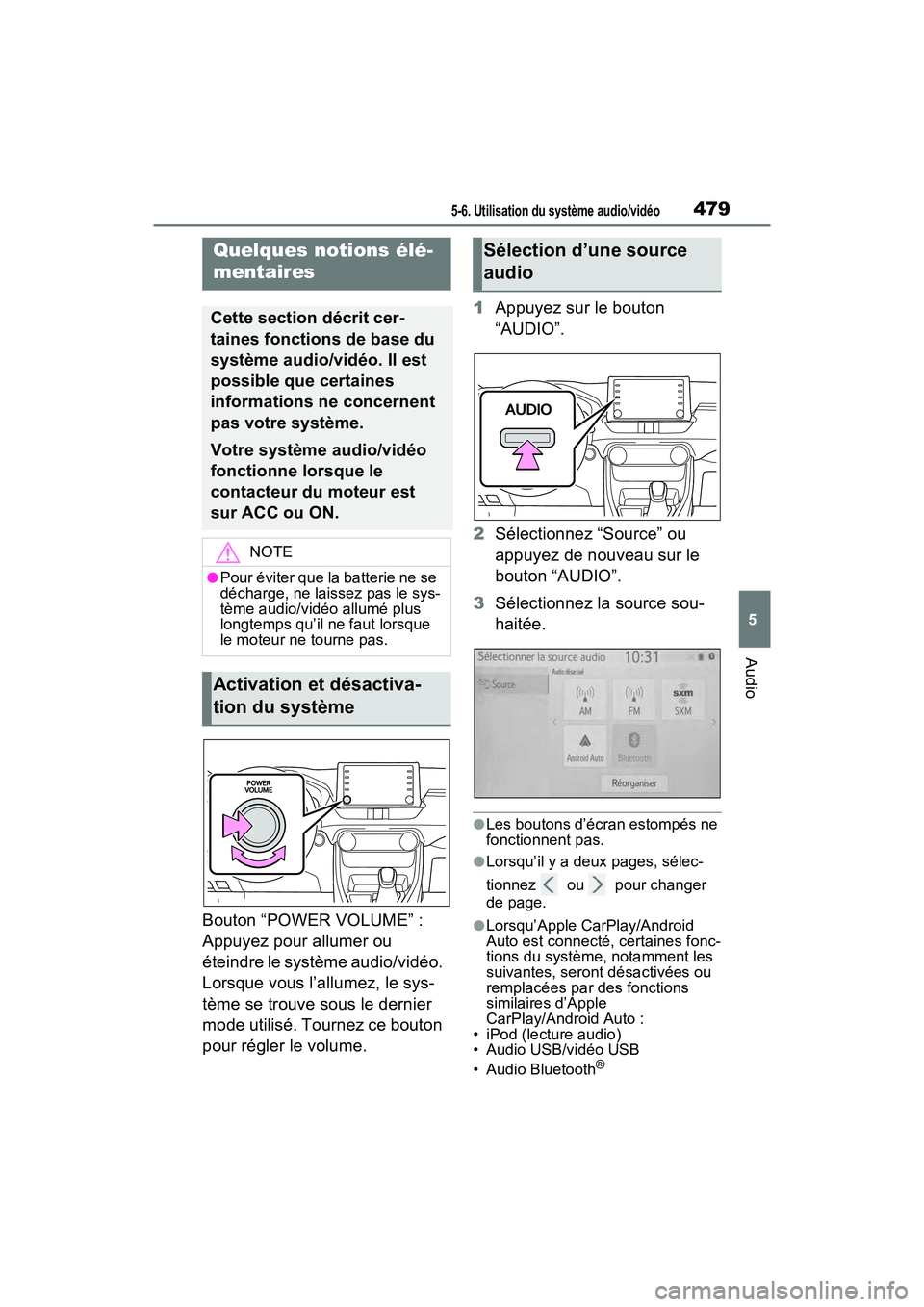TOYOTA RAV4 2021 Manuel du propriétaire (in French) 4795-6. Utilisation du système audio/vidéo
5
Audio
Bouton “POWER VOLUME” :
Appuyez pour allumer ou
éteindre le système audio/vidéo.
Lorsque vous l’allumez, le sys-
tème se trouve sous l TOYOTA RAV4 2021 Manuel du propriétaire (in French) 4795-6. Utilisation du système audio/vidéo
5
Audio
Bouton “POWER VOLUME” :
Appuyez pour allumer ou
éteindre le système audio/vidéo.
Lorsque vous l’allumez, le sys-
tème se trouve sous l