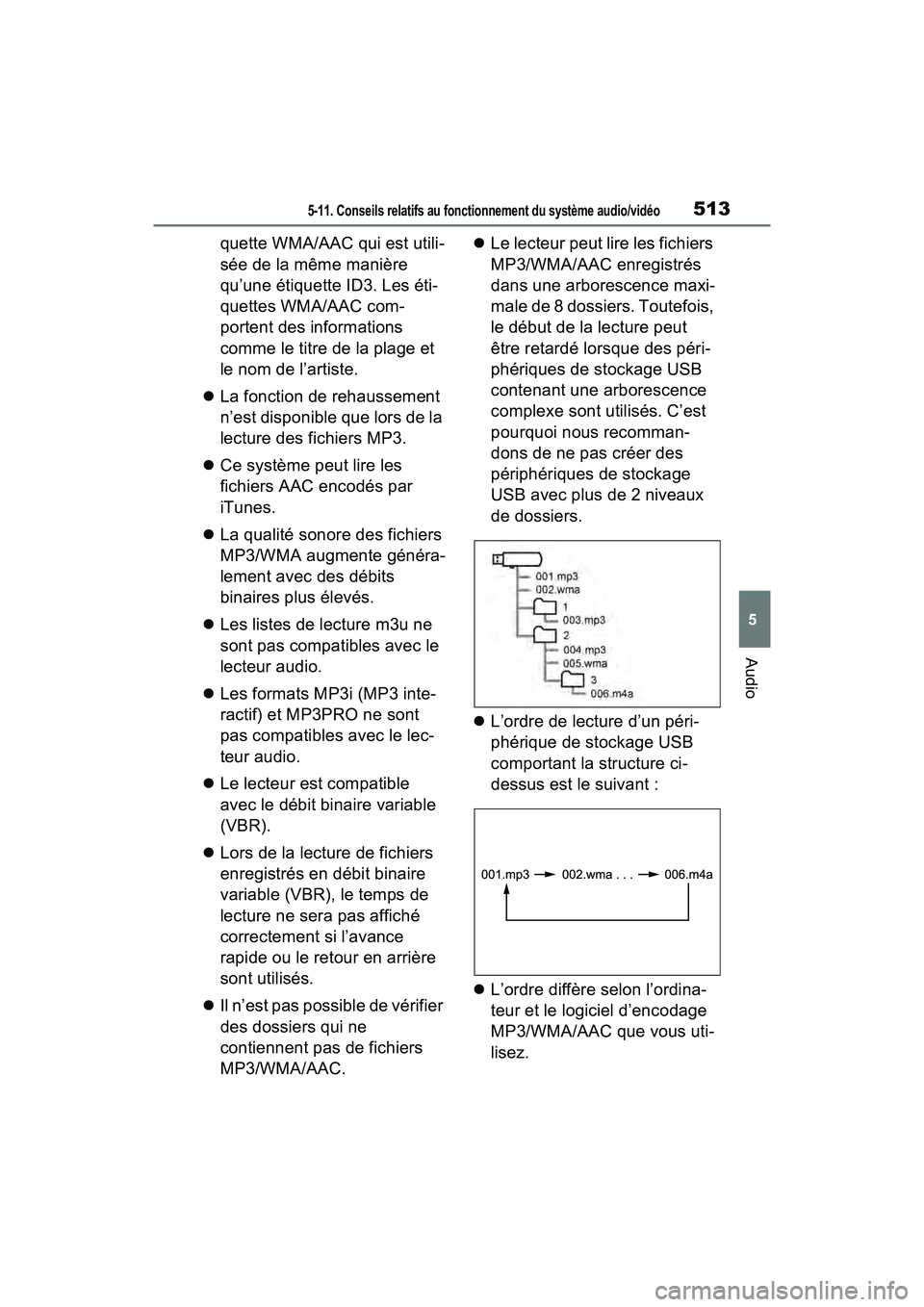TOYOTA RAV4 2021 Manuel du propriétaire (in French) 5135-11. Conseils relatifs au fonctionnement du système audio/vidéo
5
Audio
quette WMA/AAC qui est utili-
sée de la même manière
qu’une étiquette ID3. Les éti-
quettes WMA/AAC com-
portent d TOYOTA RAV4 2021 Manuel du propriétaire (in French) 5135-11. Conseils relatifs au fonctionnement du système audio/vidéo
5
Audio
quette WMA/AAC qui est utili-
sée de la même manière
qu’une étiquette ID3. Les éti-
quettes WMA/AAC com-
portent d