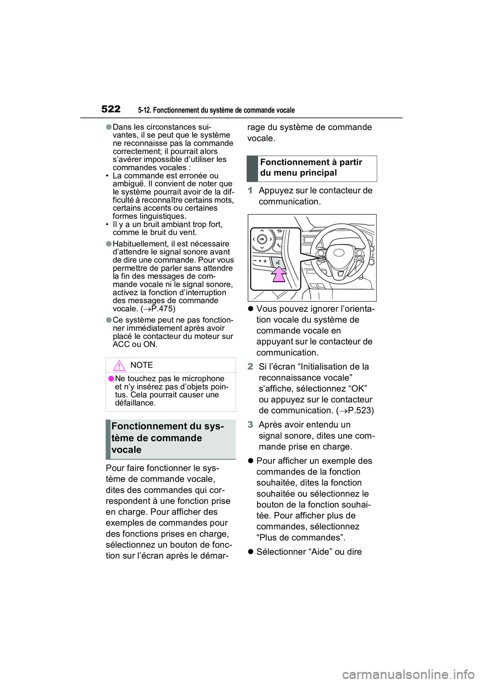 TOYOTA RAV4 2021 Manuel du propriétaire (in French) 5225-12. Fonctionnement du système de commande vocale
●Dans les circonstances sui-
vantes, il se peut que le système
ne reconnaisse pas la commande
correctement; il pourrait alors
s’avérer i TOYOTA RAV4 2021 Manuel du propriétaire (in French) 5225-12. Fonctionnement du système de commande vocale
●Dans les circonstances sui-
vantes, il se peut que le système
ne reconnaisse pas la commande
correctement; il pourrait alors
s’avérer i