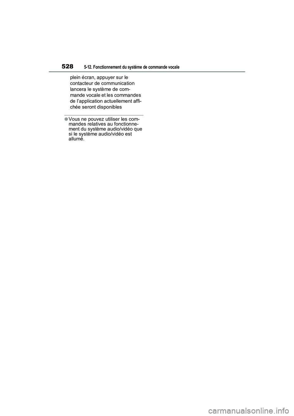 TOYOTA RAV4 2021 Manuel du propriétaire (in French) 5285-12. Fonctionnement du système de commande vocale
plein écran, appuyer sur le
contacteur de communication
lancera le système de com-
mande vocale et les commandes
de l’application actuelle TOYOTA RAV4 2021 Manuel du propriétaire (in French) 5285-12. Fonctionnement du système de commande vocale
plein écran, appuyer sur le
contacteur de communication
lancera le système de com-
mande vocale et les commandes
de l’application actuelle
