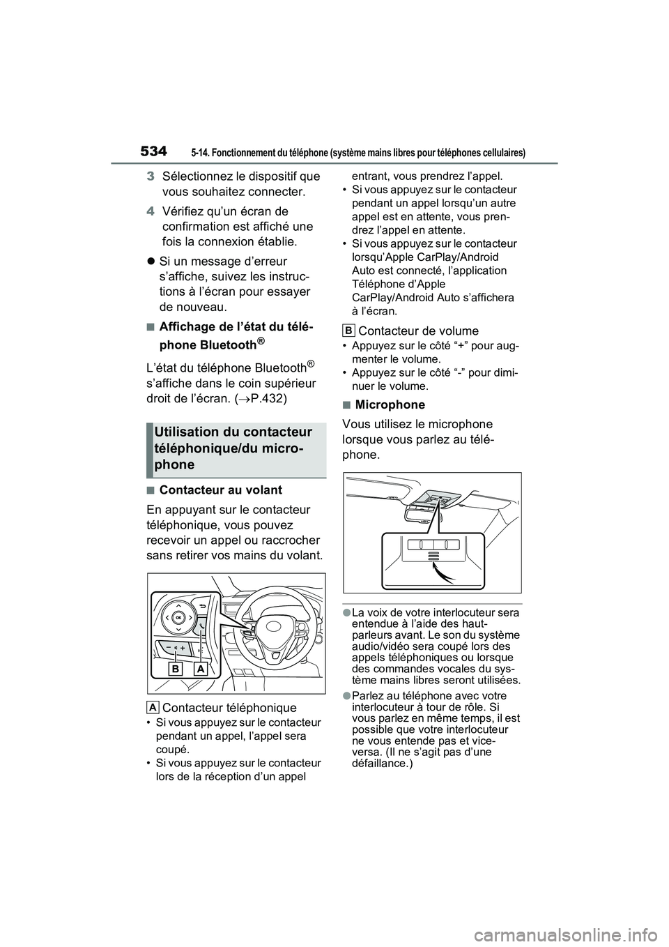 TOYOTA RAV4 2021 Manuel du propriétaire (in French) 5345-14. Fonctionnement du téléphone (système mains libres pour téléphones cellulaires)
3Sélectionnez le dispositif que
vous souhaitez connecter.
4 Vérifiez qu’un écran de
confirmation est TOYOTA RAV4 2021 Manuel du propriétaire (in French) 5345-14. Fonctionnement du téléphone (système mains libres pour téléphones cellulaires)
3Sélectionnez le dispositif que
vous souhaitez connecter.
4 Vérifiez qu’un écran de
confirmation est