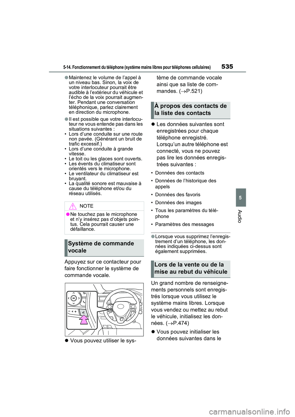 TOYOTA RAV4 2021 Manuel du propriétaire (in French) 5355-14. Fonctionnement du téléphone (système mains libres pour téléphones cellulaires)
5
Audio
●Maintenez le volume de l’appel à
un niveau bas. Sinon, la voix de
votre interlocuteur pourr TOYOTA RAV4 2021 Manuel du propriétaire (in French) 5355-14. Fonctionnement du téléphone (système mains libres pour téléphones cellulaires)
5
Audio
●Maintenez le volume de l’appel à
un niveau bas. Sinon, la voix de
votre interlocuteur pourr