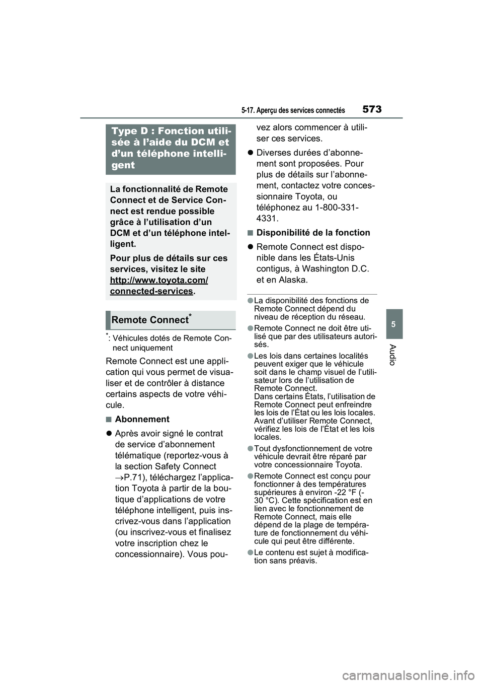 TOYOTA RAV4 2021 Manuel du propriétaire (in French) 5735-17. Aperçu des services connectés
5
Audio*: Véhicules dotés de Remote Con-nect uniquement
Remote Connect est une appli-
cation qui vous permet de visua-
liser et de contrôler à distance
ce TOYOTA RAV4 2021 Manuel du propriétaire (in French) 5735-17. Aperçu des services connectés
5
Audio*: Véhicules dotés de Remote Con-nect uniquement
Remote Connect est une appli-
cation qui vous permet de visua-
liser et de contrôler à distance
ce