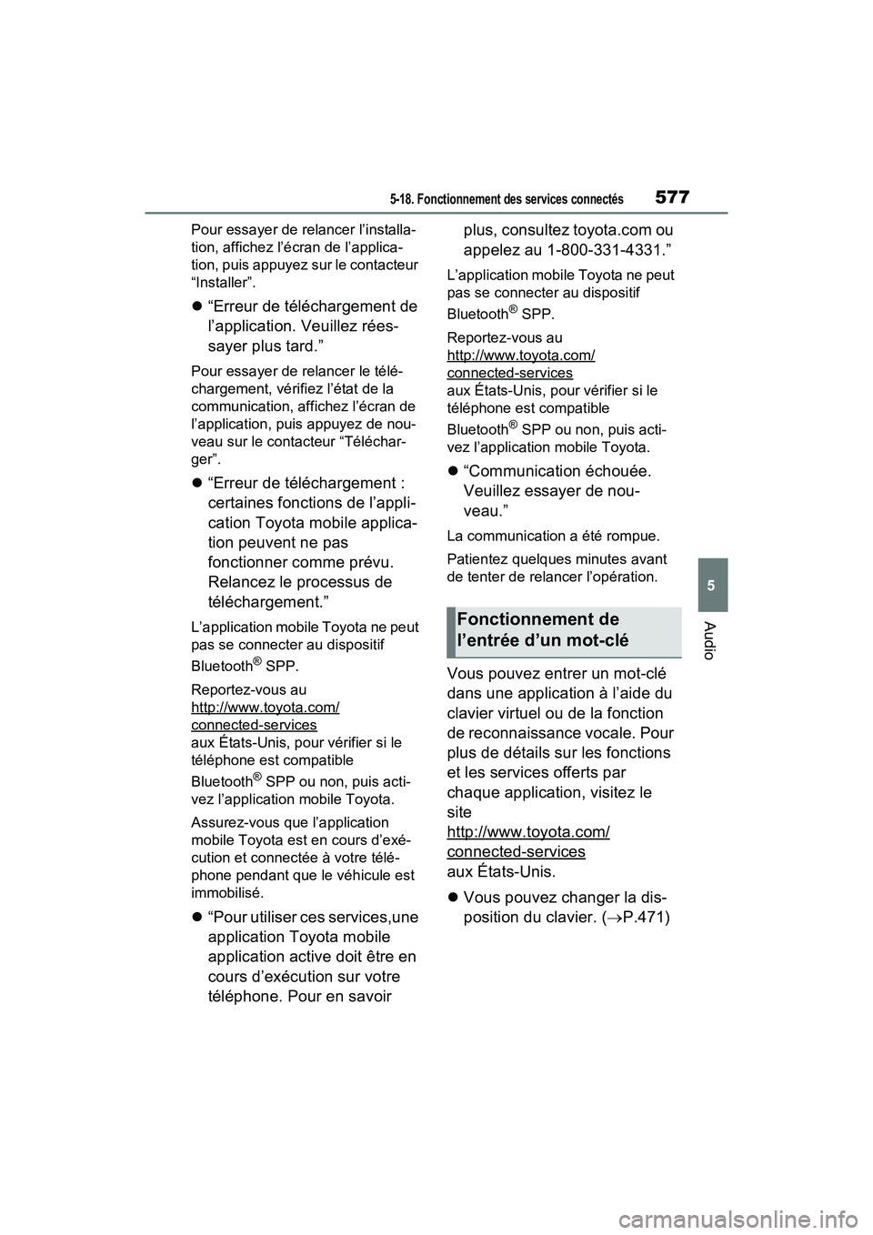 TOYOTA RAV4 2021 Manuel du propriétaire (in French) 5775-18. Fonctionnement des services connectés
5
Audio
Pour essayer de relancer l’installa-
tion, affichez l’écran de l’applica-
tion, puis appuyez sur le contacteur
“Installer”.
“Er TOYOTA RAV4 2021 Manuel du propriétaire (in French) 5775-18. Fonctionnement des services connectés
5
Audio
Pour essayer de relancer l’installa-
tion, affichez l’écran de l’applica-
tion, puis appuyez sur le contacteur
“Installer”.
“Er