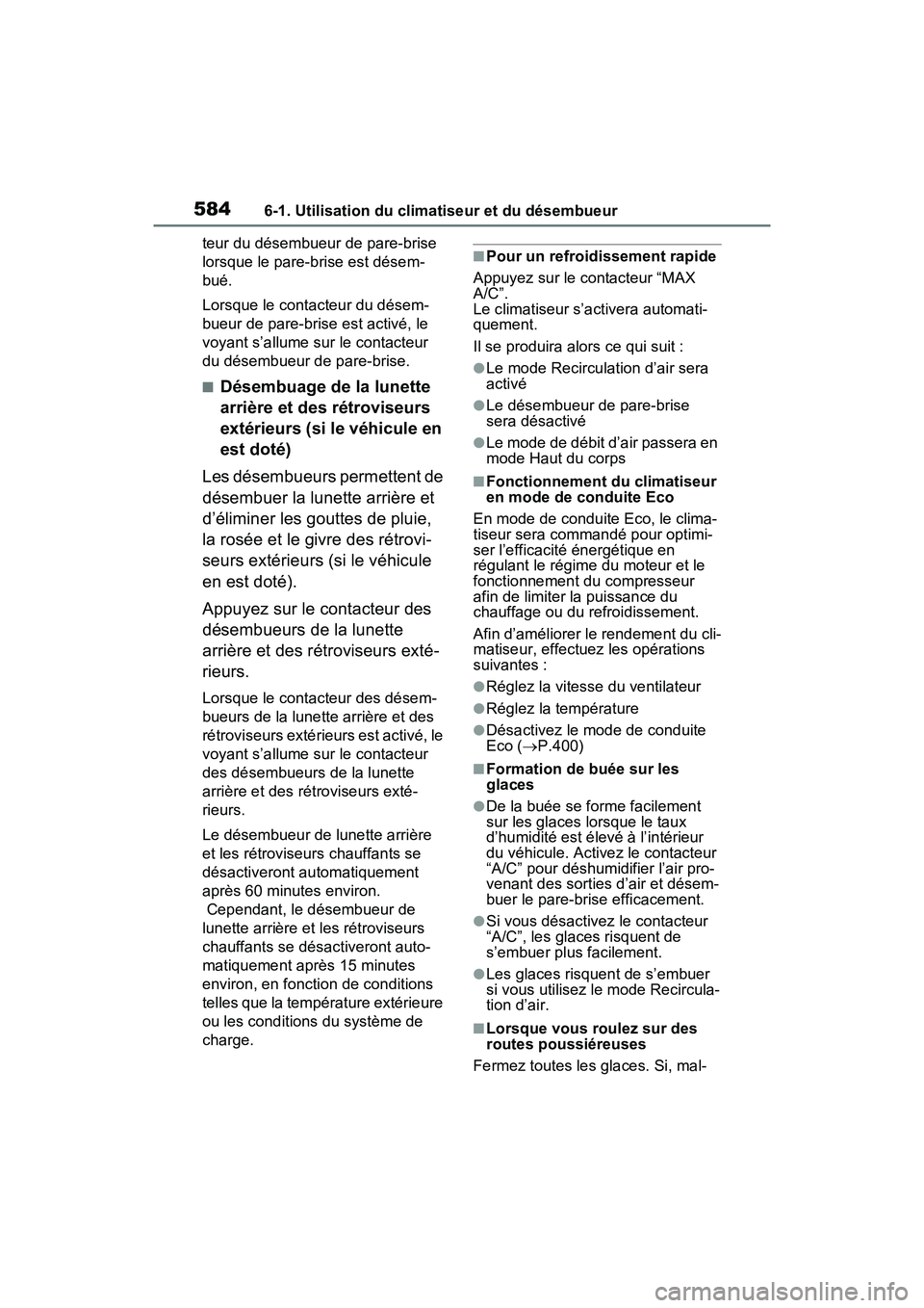 TOYOTA RAV4 2021 Manuel du propriétaire (in French) 5846-1. Utilisation du climatiseur et du désembueur
teur du désembueur de pare-brise
lorsque le pare-brise est désem-
bué.
Lorsque le contacteur du désem-
bueur de pare-brise est activé, le
vo TOYOTA RAV4 2021 Manuel du propriétaire (in French) 5846-1. Utilisation du climatiseur et du désembueur
teur du désembueur de pare-brise
lorsque le pare-brise est désem-
bué.
Lorsque le contacteur du désem-
bueur de pare-brise est activé, le
vo