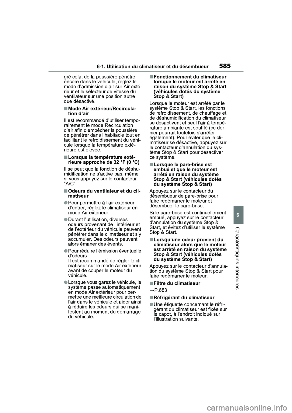 TOYOTA RAV4 2021 Manuel du propriétaire (in French) 5856-1. Utilisation du climatiseur et du désembueur
6
Caractéristiques intérieures
gré cela, de la poussière pénètre
encore dans le véhicule, réglez le
mode d’admission d’air sur Air ex TOYOTA RAV4 2021 Manuel du propriétaire (in French) 5856-1. Utilisation du climatiseur et du désembueur
6
Caractéristiques intérieures
gré cela, de la poussière pénètre
encore dans le véhicule, réglez le
mode d’admission d’air sur Air ex