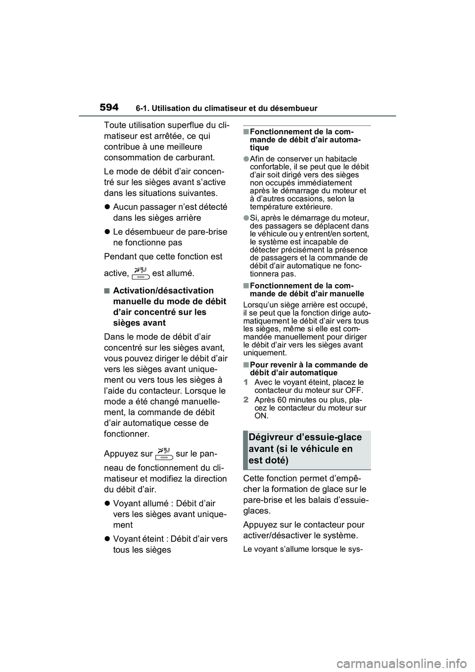 TOYOTA RAV4 2021 Manuel du propriétaire (in French) 5946-1. Utilisation du climatiseur et du désembueur
Toute utilisation superflue du cli-
matiseur est arrêtée, ce qui
contribue à une meilleure
consommation de carburant.
Le mode de débit d’ai TOYOTA RAV4 2021 Manuel du propriétaire (in French) 5946-1. Utilisation du climatiseur et du désembueur
Toute utilisation superflue du cli-
matiseur est arrêtée, ce qui
contribue à une meilleure
consommation de carburant.
Le mode de débit d’ai
