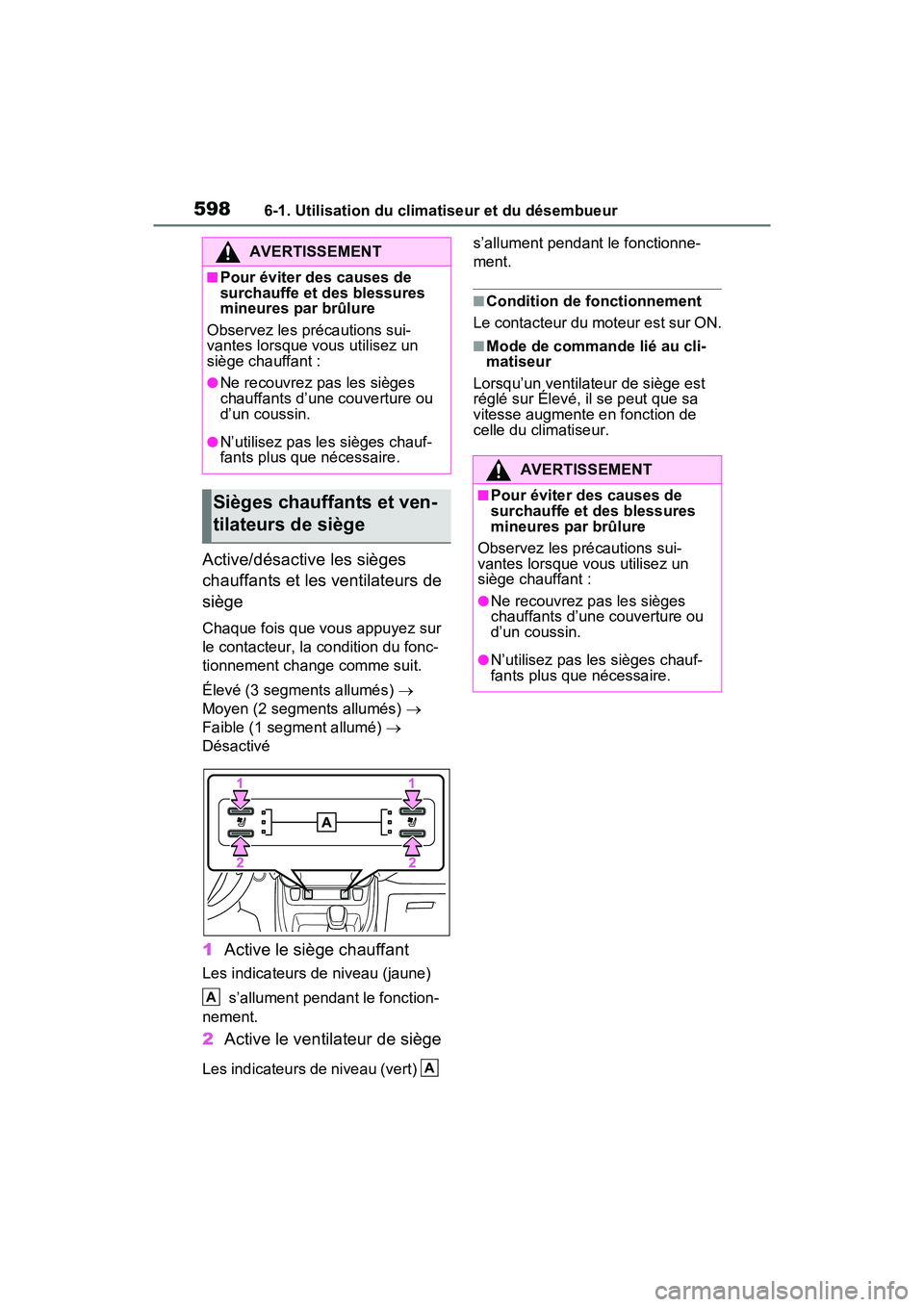 TOYOTA RAV4 2021 Manuel du propriétaire (in French) 5986-1. Utilisation du climatiseur et du désembueur
Active/désactive les sièges
chauffants et les ventilateurs de
siège
Chaque fois que vous appuyez sur
le contacteur, la condition du fonc-
tio TOYOTA RAV4 2021 Manuel du propriétaire (in French) 5986-1. Utilisation du climatiseur et du désembueur
Active/désactive les sièges
chauffants et les ventilateurs de
siège
Chaque fois que vous appuyez sur
le contacteur, la condition du fonc-
tio