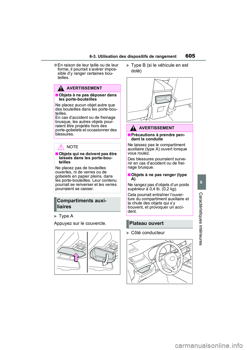 TOYOTA RAV4 2021 Manuel du propriétaire (in French) 6056-3. Utilisation des dispositifs de rangement
6
Caractéristiques intérieures
●En raison de leur taille ou de leur
forme, il pourrait s’avérer impos-
sible d’y ranger certaines bou-
teille TOYOTA RAV4 2021 Manuel du propriétaire (in French) 6056-3. Utilisation des dispositifs de rangement
6
Caractéristiques intérieures
●En raison de leur taille ou de leur
forme, il pourrait s’avérer impos-
sible d’y ranger certaines bou-
teille