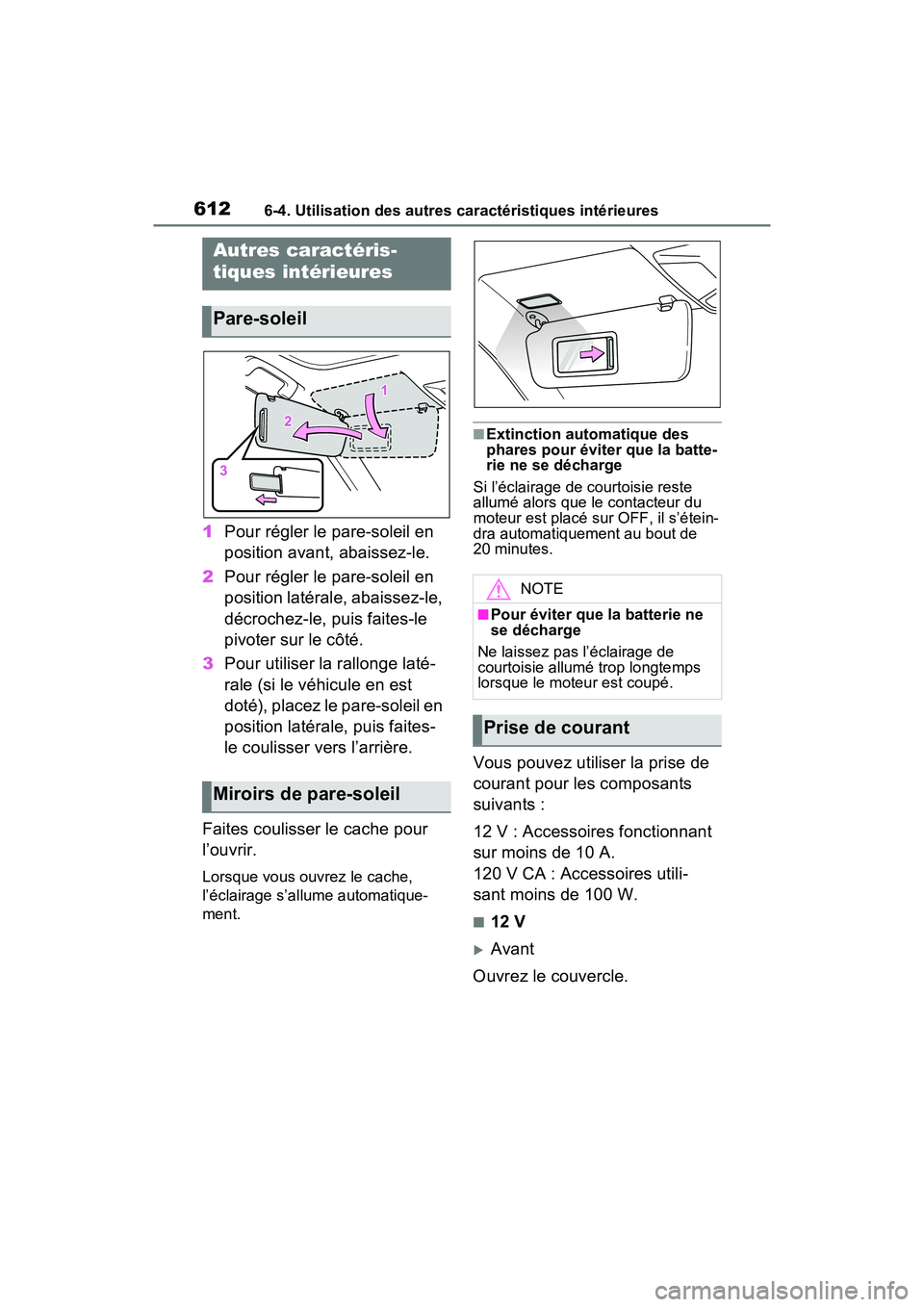 TOYOTA RAV4 2021 Manuel du propriétaire (in French) 6126-4. Utilisation des autres caractéristiques intérieures
6-4 .Utilisatio n d es autre s c ara cté ristiqu es in térieure s
1Pour régler le pare-soleil en
position avant, abaissez-le.
2 Pour TOYOTA RAV4 2021 Manuel du propriétaire (in French) 6126-4. Utilisation des autres caractéristiques intérieures
6-4 .Utilisatio n d es autre s c ara cté ristiqu es in térieure s
1Pour régler le pare-soleil en
position avant, abaissez-le.
2 Pour