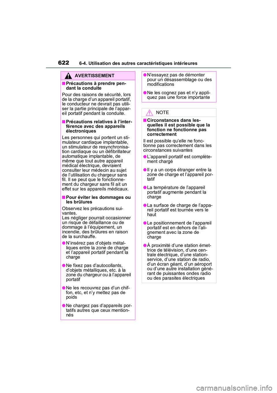 TOYOTA RAV4 2021  Manuel du propriétaire (in French) 6226-4. Utilisation des autres caractéristiques intérieures
AVERTISSEMENT
■Précautions à prendre pen-
dant la conduite
Pour des raisons de sécurité, lors 
de la charge d’un appareil portatif