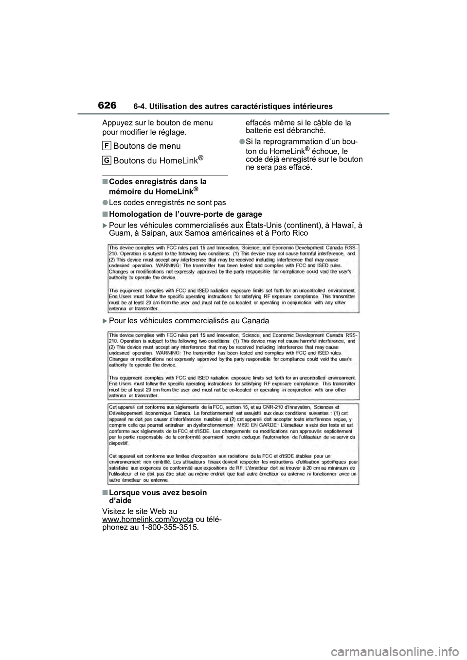 TOYOTA RAV4 2021 Manuel du propriétaire (in French) 6266-4. Utilisation des autres caractéristiques intérieures
Appuyez sur le bouton de menu
pour modifier le réglage.
Boutons de menu
Boutons du HomeLink
®
■Codes enregistrés dans la
mémoire d TOYOTA RAV4 2021 Manuel du propriétaire (in French) 6266-4. Utilisation des autres caractéristiques intérieures
Appuyez sur le bouton de menu
pour modifier le réglage.
Boutons de menu
Boutons du HomeLink
®
■Codes enregistrés dans la
mémoire d