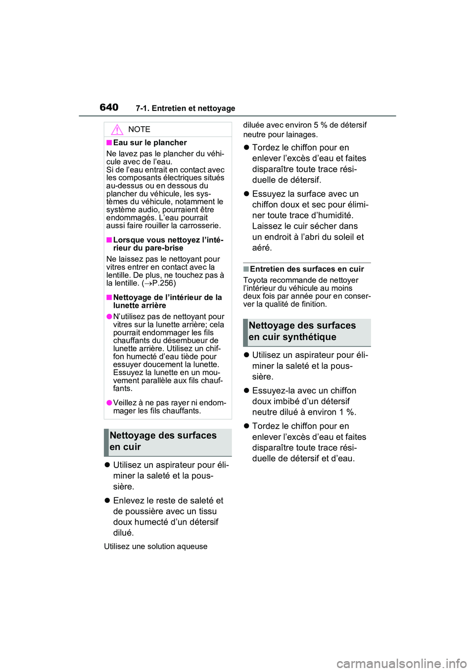 TOYOTA RAV4 2021 Manuel du propriétaire (in French) 6407-1. Entretien et nettoyage
Utilisez un aspirateur pour éli-
miner la saleté et la pous-
sière.
Enlevez le reste de saleté et
de poussière avec un tissu
doux humecté d’un détersif TOYOTA RAV4 2021 Manuel du propriétaire (in French) 6407-1. Entretien et nettoyage
Utilisez un aspirateur pour éli-
miner la saleté et la pous-
sière.
Enlevez le reste de saleté et
de poussière avec un tissu
doux humecté d’un détersif