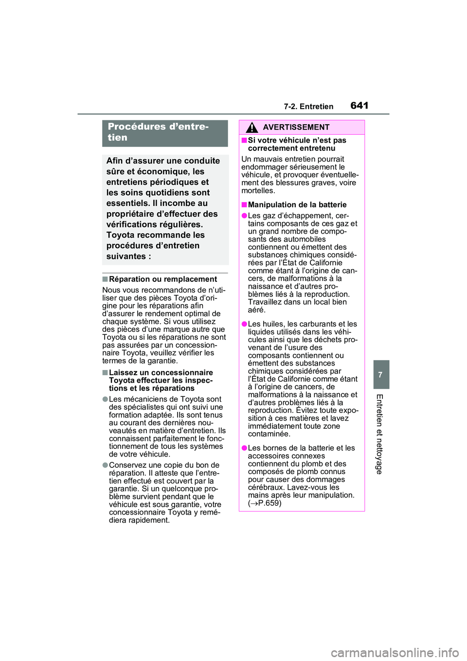 TOYOTA RAV4 2021 Manuel du propriétaire (in French) 6417-2. Entretien
7
Entretien et nettoyage
7-2 .En tretien
■Réparation ou remplacement
Nous vous recommandons de n’uti-
liser que des pièces Toyota d’ori-
gine pour les réparations afin
d’ TOYOTA RAV4 2021 Manuel du propriétaire (in French) 6417-2. Entretien
7
Entretien et nettoyage
7-2 .En tretien
■Réparation ou remplacement
Nous vous recommandons de n’uti-
liser que des pièces Toyota d’ori-
gine pour les réparations afin
d’
