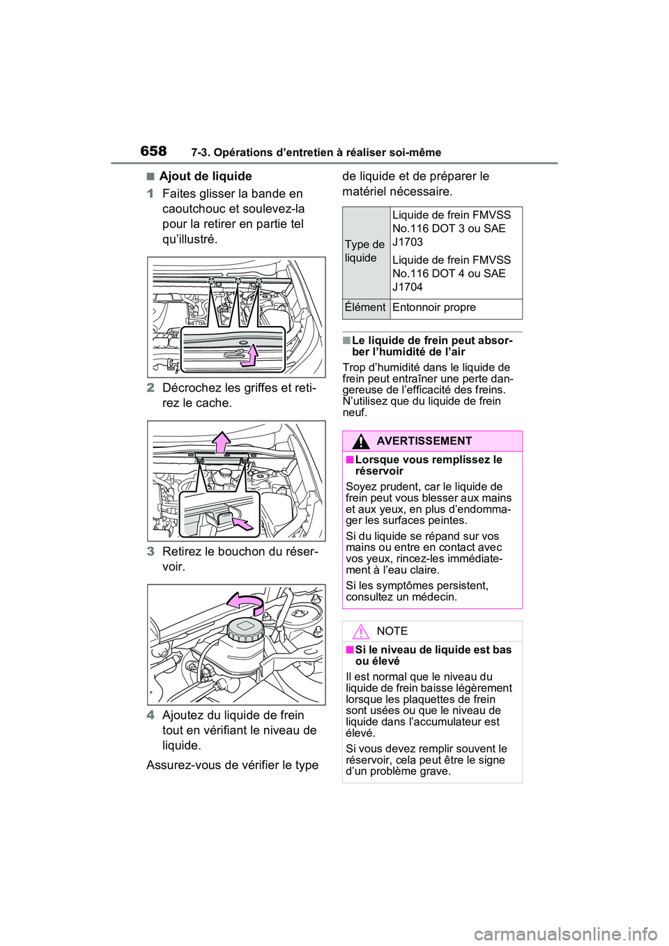 TOYOTA RAV4 2021 Manuel du propriétaire (in French) 6587-3. Opérations d’entretien à réaliser soi-même
■Ajout de liquide
1 Faites glisser la bande en
caoutchouc et soulevez-la
pour la retirer en partie tel
qu’illustré.
2 Décrochez les gr TOYOTA RAV4 2021 Manuel du propriétaire (in French) 6587-3. Opérations d’entretien à réaliser soi-même
■Ajout de liquide
1 Faites glisser la bande en
caoutchouc et soulevez-la
pour la retirer en partie tel
qu’illustré.
2 Décrochez les gr
