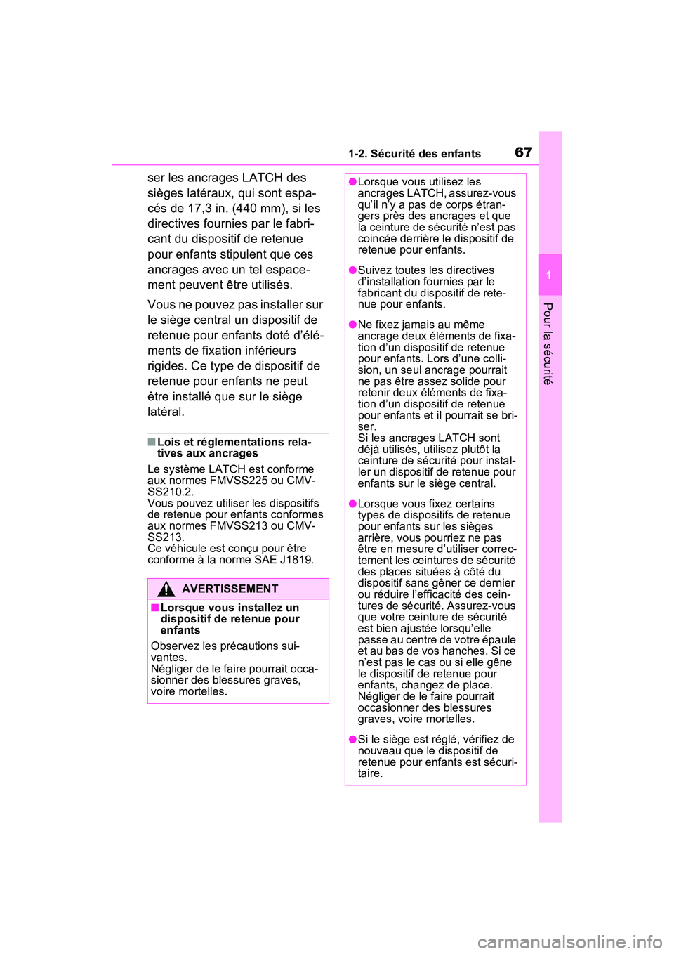 TOYOTA RAV4 2021  Manuel du propriétaire (in French) 671-2. Sécurité des enfants
1
Pour la sécurité
ser les ancrages LATCH des 
sièges latéraux, qui sont espa-
cés de 17,3 in. (440 mm), si les 
directives fournies par le fabri-
cant du dispositif