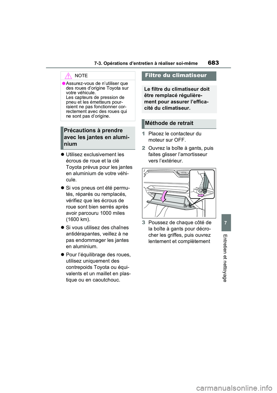 TOYOTA RAV4 2021 Manuel du propriétaire (in French) 6837-3. Opérations d’entretien à réaliser soi-même
7
Entretien et nettoyage
Utilisez exclusivement les
écrous de roue et la clé
Toyota prévus pour les jantes
en aluminium de votre véhi TOYOTA RAV4 2021 Manuel du propriétaire (in French) 6837-3. Opérations d’entretien à réaliser soi-même
7
Entretien et nettoyage
Utilisez exclusivement les
écrous de roue et la clé
Toyota prévus pour les jantes
en aluminium de votre véhi